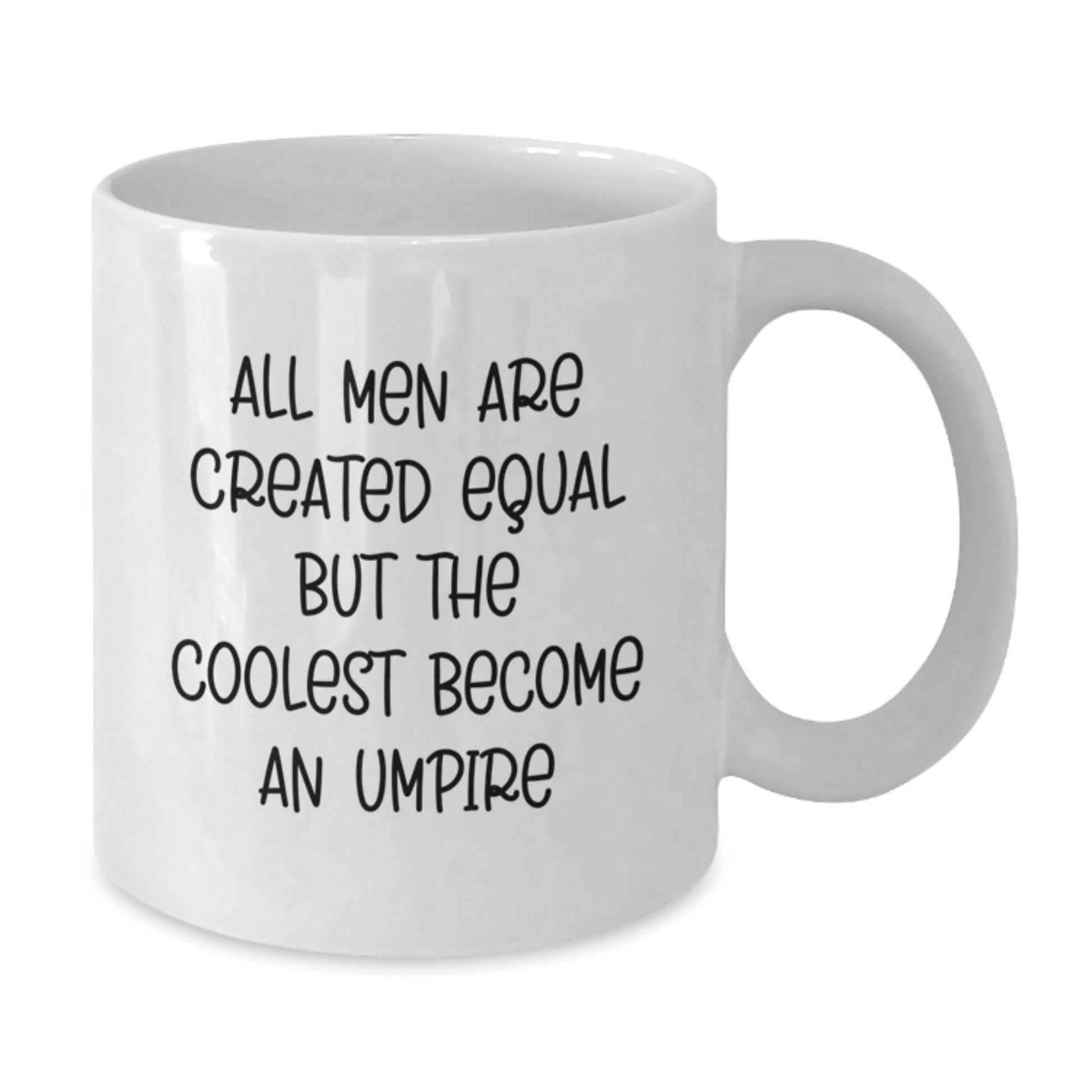 Funny Umpire Gifts from Men to Fathers on Father's Day Unique White Coffee Mug - 'All Men Are Created Equal But The Coolest Become An Umpire' - Additional