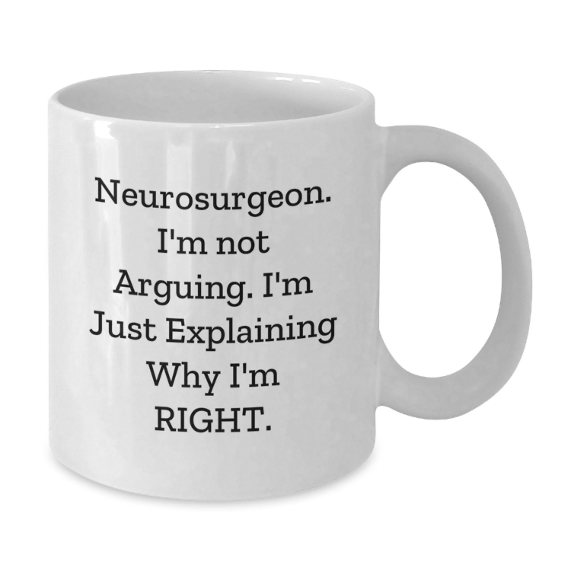 Funny White Coffee Mugs for Neurosurgeon Friends, Gifts from Family and Friends, Neurosurgeon Humor, Graduation Unique Gifts, White Coffee Mug for Him or Her - Additional