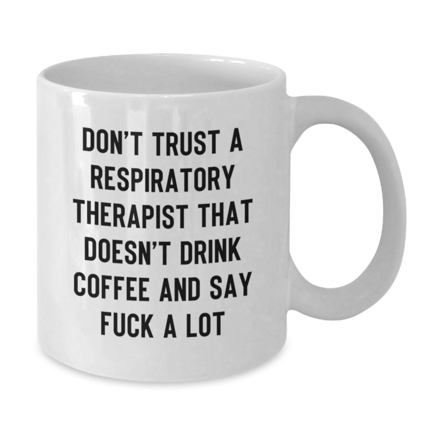 Funny Respiratory Therapist Gifts from Men to Women, Inspirational White Coffee Mug for Graduation, Don't Trust A Respiratory Therapist That Doesn't Drink Coffee And Say F--k A Lot - Additional