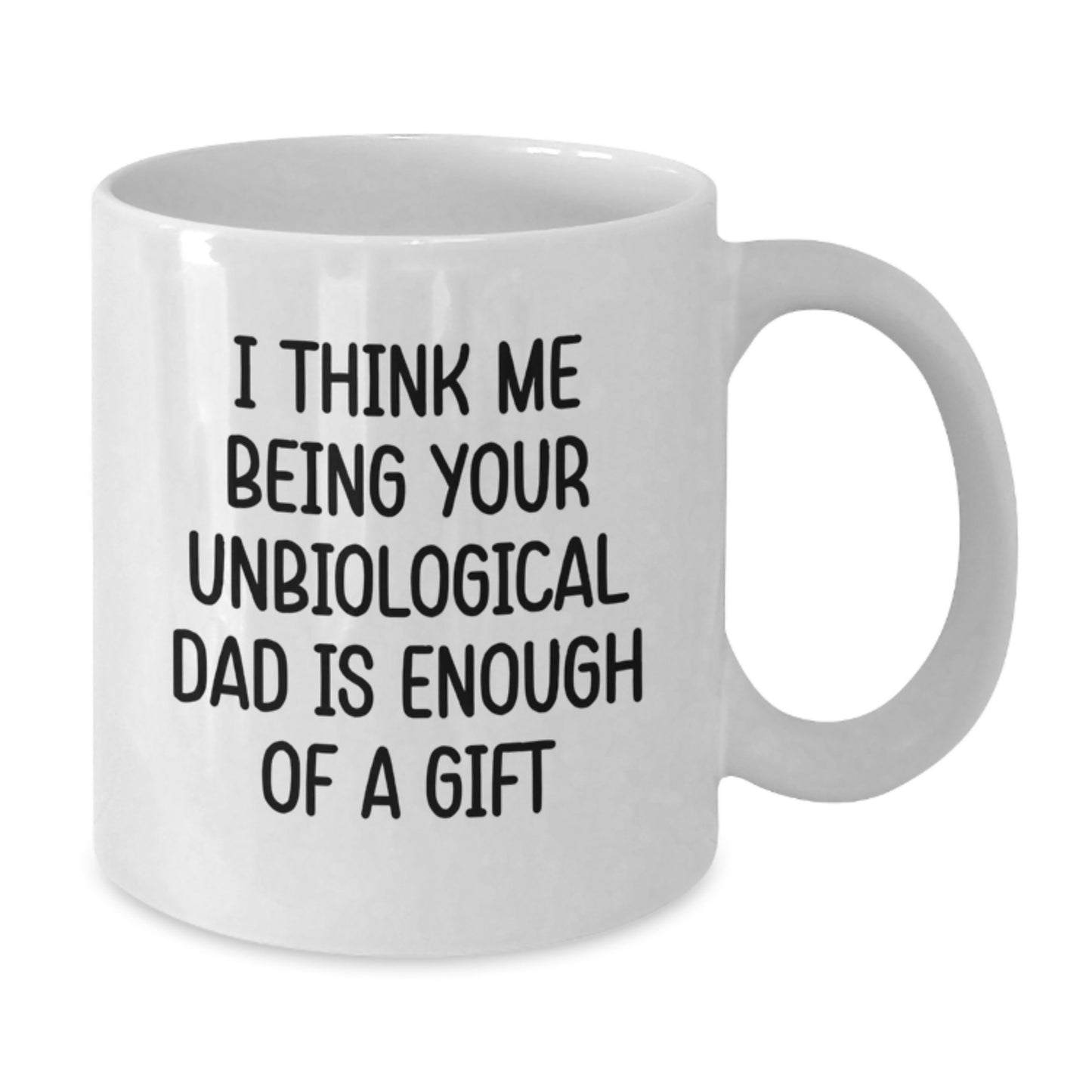 Funny Unbiological Dad White Coffee Mug, Gifts from Friends for Graduation Unique - Additional