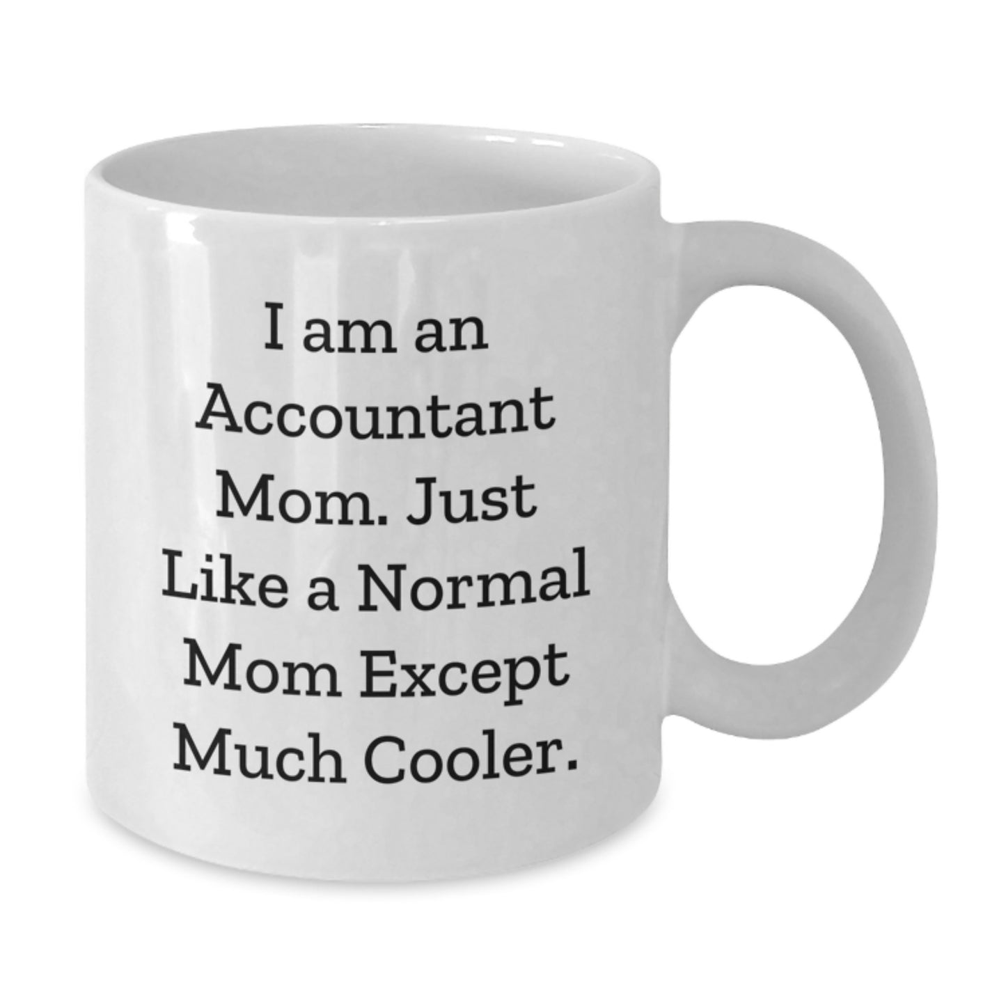 Funny Accountant Mom Gifts from Family to Accountant Graduation Unique White Coffee Mug, 'I Am An Accountant Mom' Quote - Additional