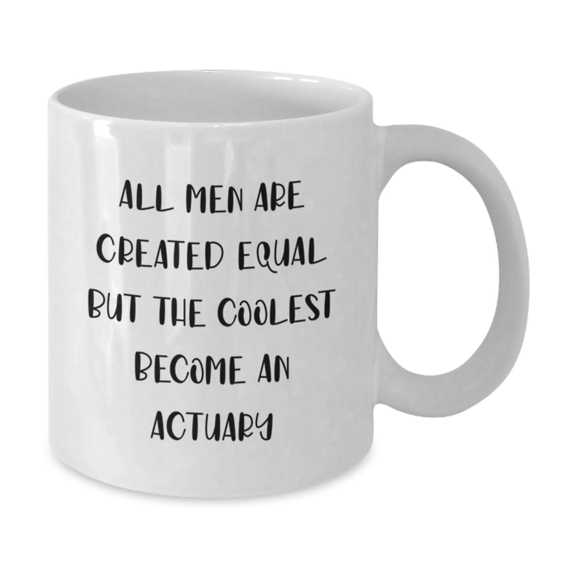 Funny Actuary Gifts from Friends for Graduation Unique White Coffee Mugs with All Men Are Created Equal But The Coolest Become An Actuary Quote - Additional