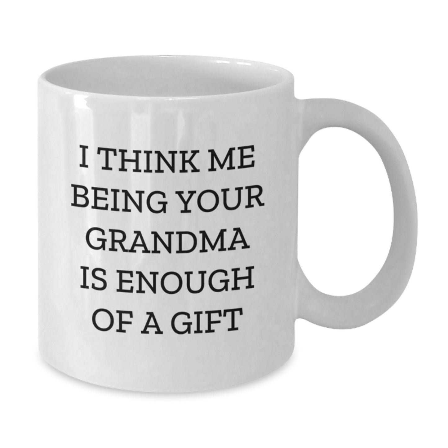 Funny Grandma Quotes Gifts from Family for Grandma's Graduation Unique White Coffee Mug 11oz or 15oz Capacity - Additional