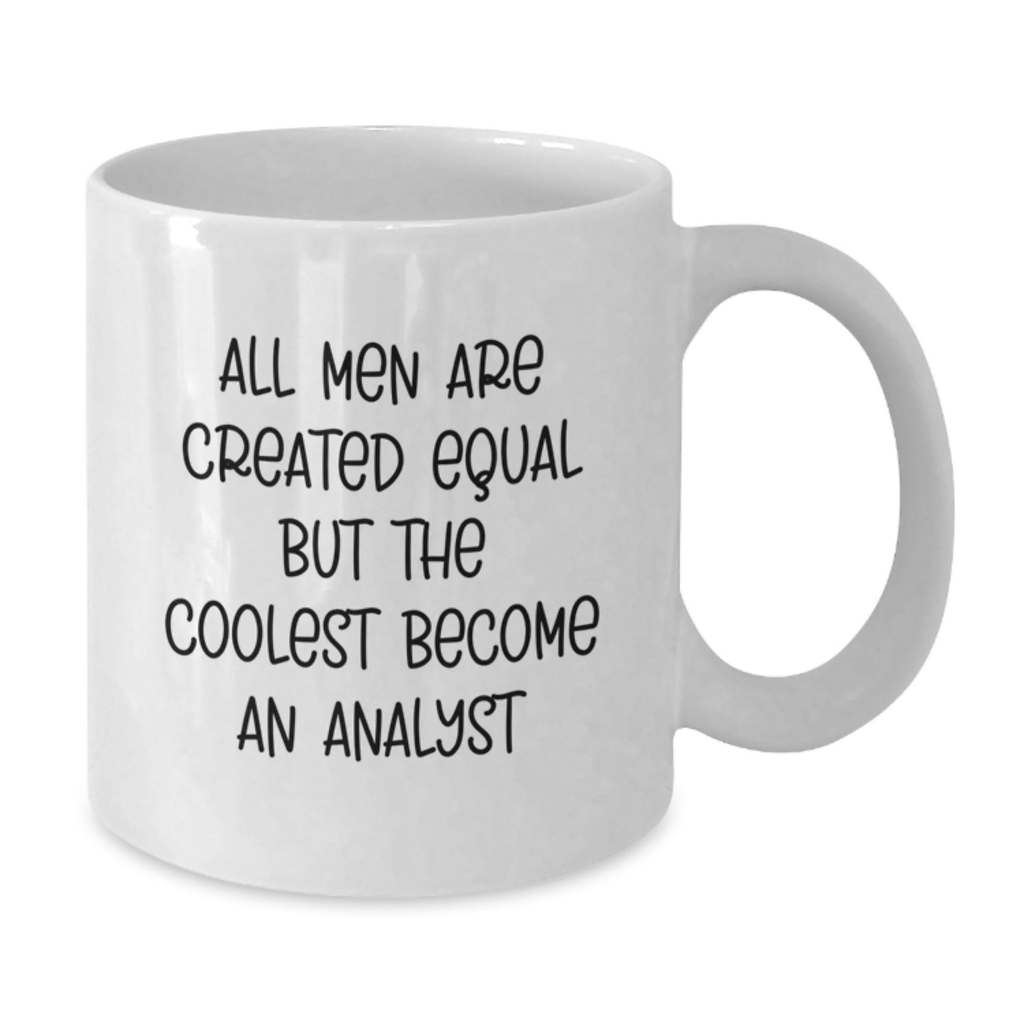 Funny Analyst Gifts from Friends for Graduation Unique White Coffee Mugs All Men Are Created Equal But The Coolest Become An Analyst - Additional