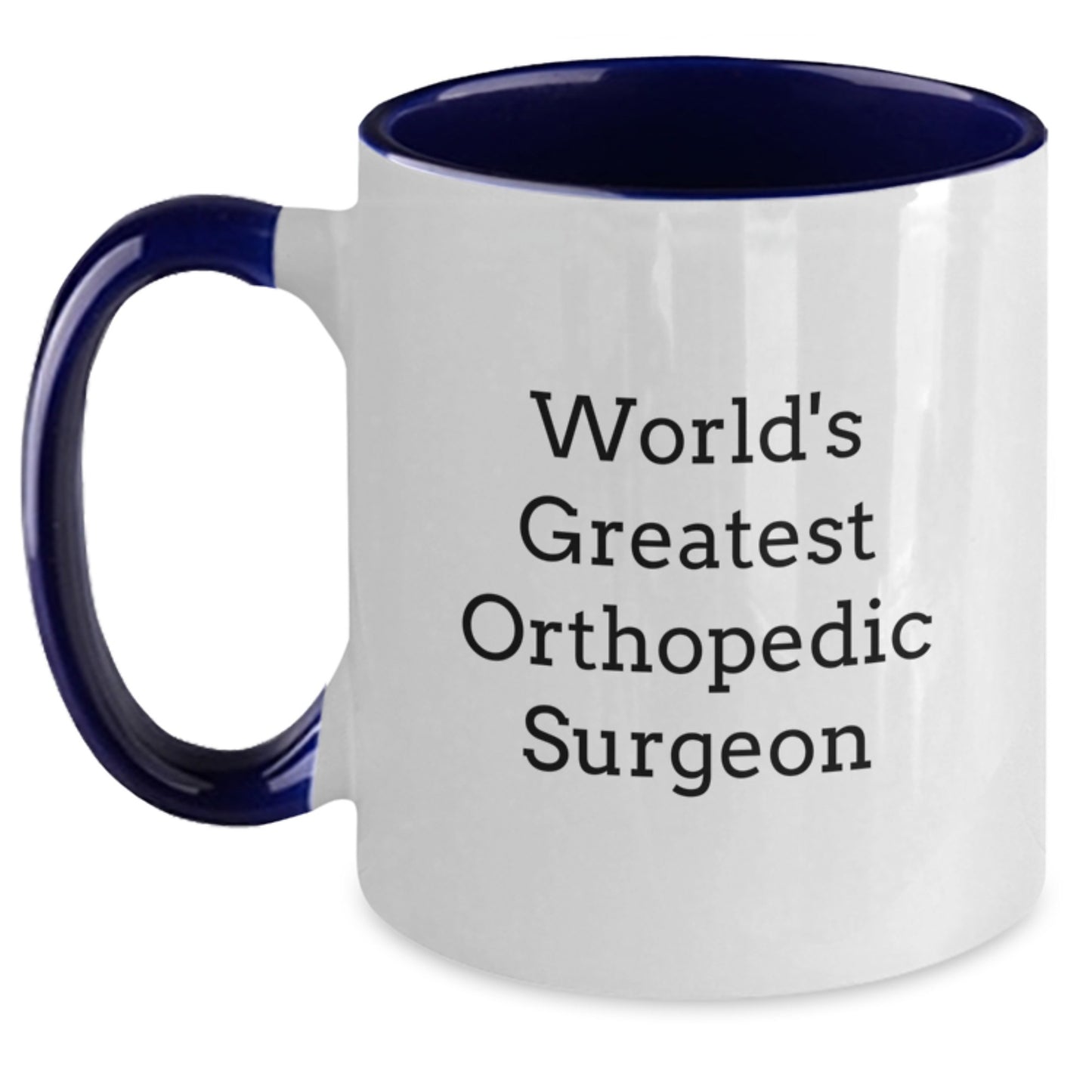 Funny Quote Gifts from Men to Orthopedic Surgeon Valentine's Unique Two Tone Coffee Mug - World's Greatest Orthopedic Surgeon Jokes Mug, Funny Orthopedic Surgeon Coffee Mugs - Main
