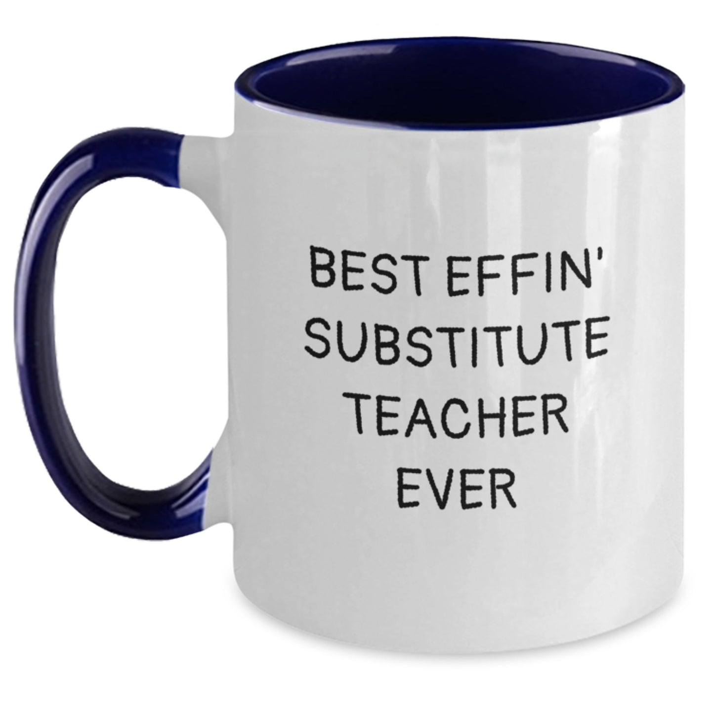 Funny Gifts from Friends for Substitute Teacher, Best Effin' Substitute Teacher Ever Two Tone Coffee Mug for Graduation Unique Gifts, 11oz Ceramic Mug - Main