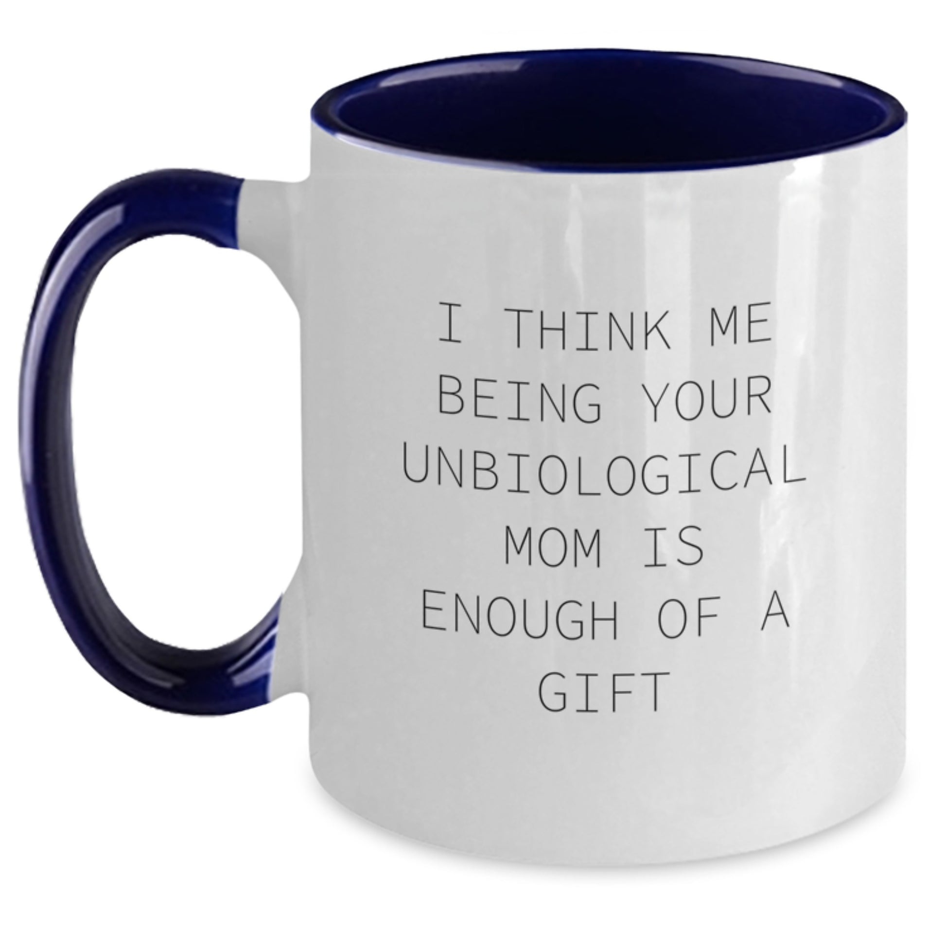 Funny Unbiological Mom Gifts - Two Tone Coffee Mugs for Valentine's - Gifts from Family or Friends - Main