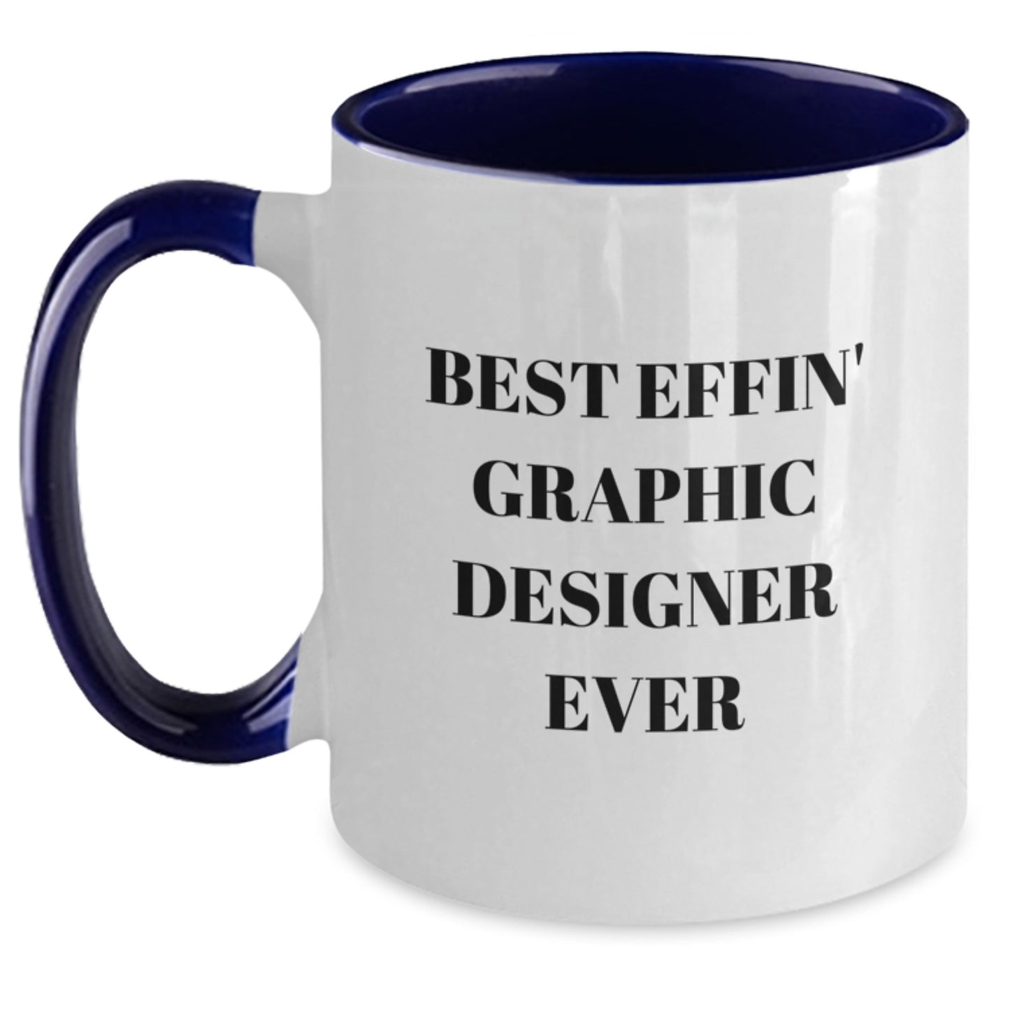 Funny Graphic Designer Gifts for Him - Best Effin' Graphic Designer Ever Two Tone Coffee Mug, Graduation Unique Gifts from Family or Friends - Main