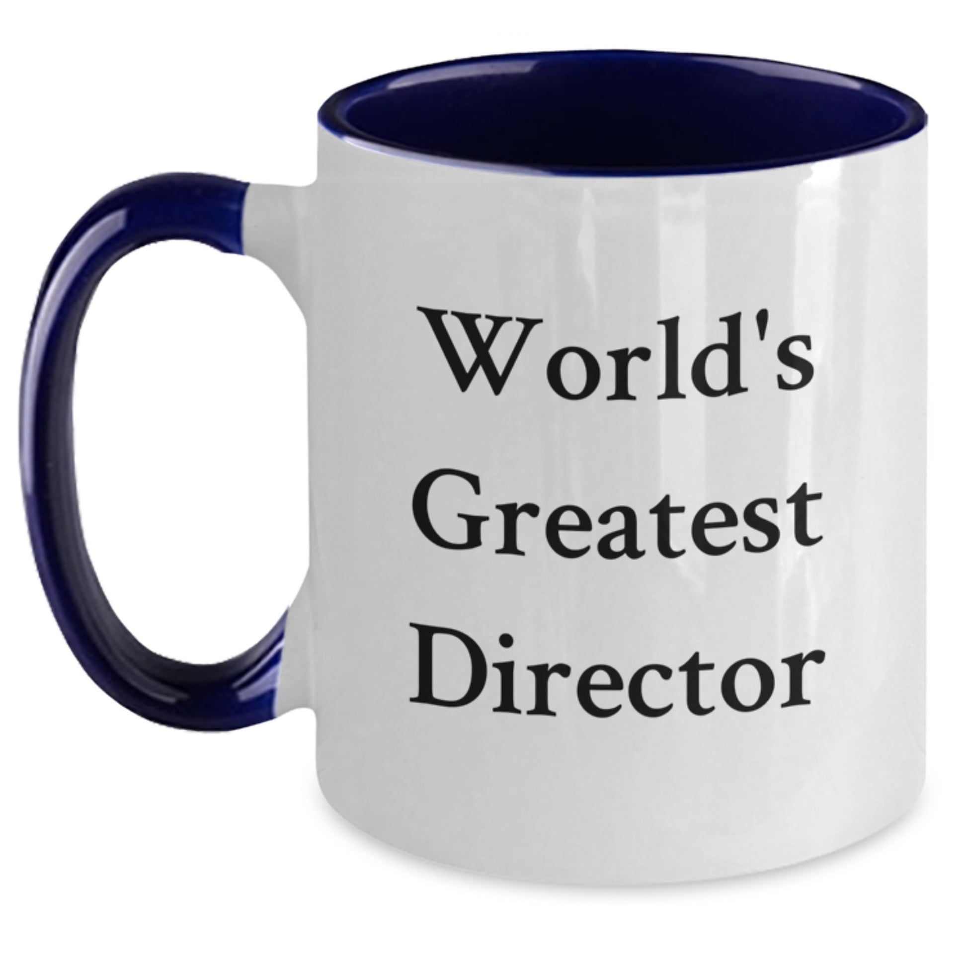 Funny Quote Gifts from Friends, Family, or Coworkers for the World's Greatest Director - Two Tone Coffee Mug, Best Father's Day Unique Gifts - Main