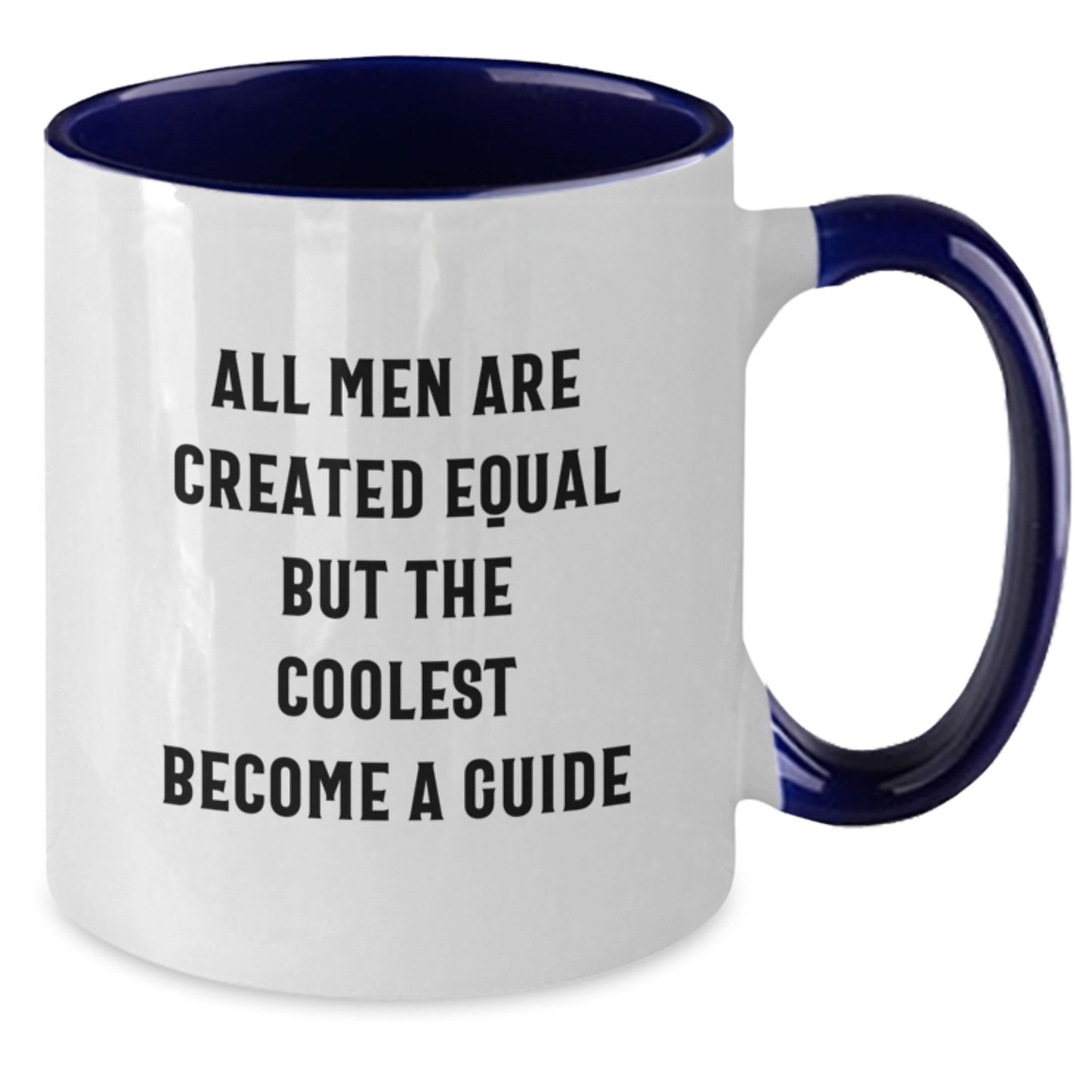 Funny Guide Gifts from Men - Two Tone Coffee Mug - 'All Men Are Created Equal But The Coolest Become' - Unique Father's Day Unique Gifts for Guide Lovers - Additional