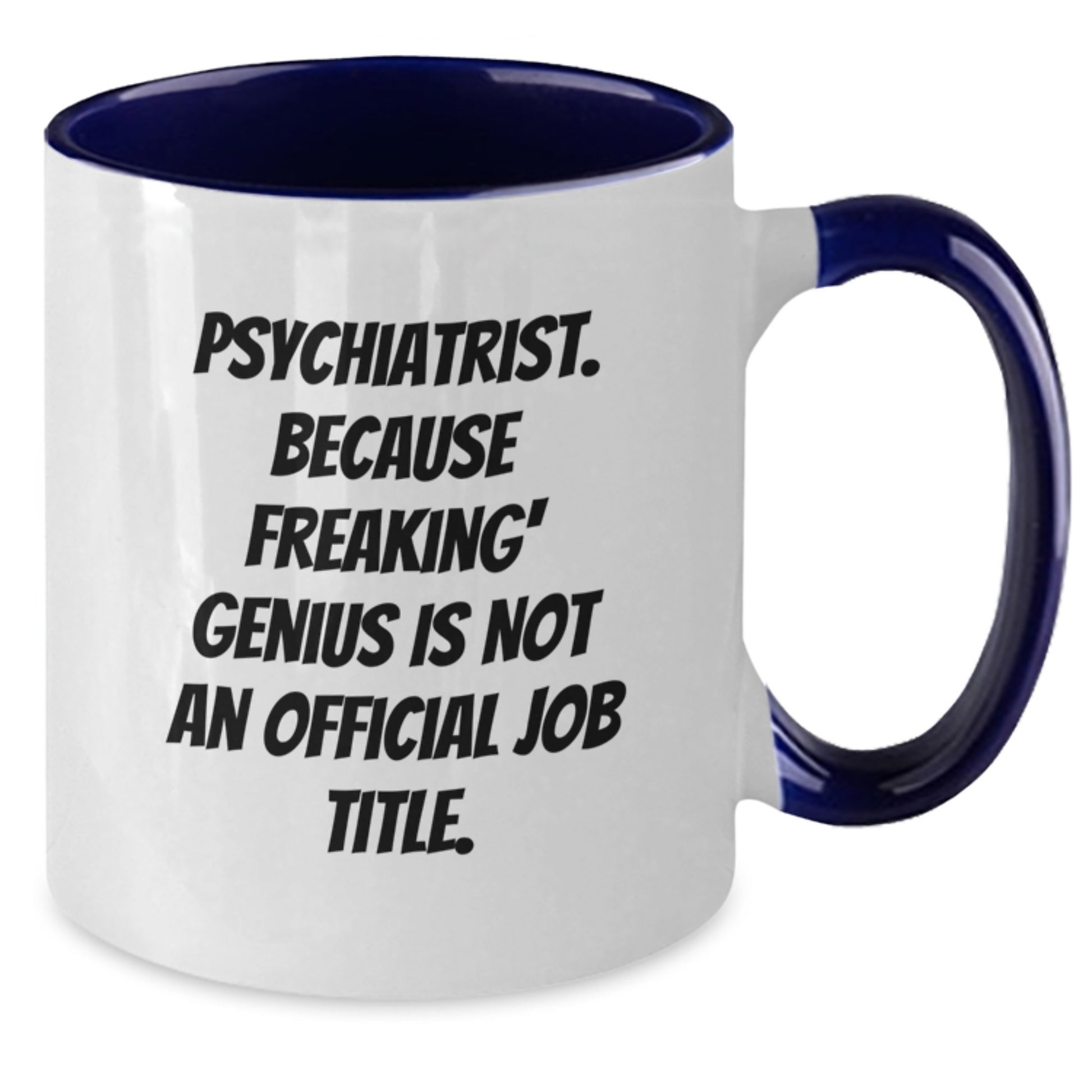 Funny Psychiatrist Gifts for Mom, 'Psychiatrist. Because Freaking' genius Is Not An Official Job Title.' Two Tone Coffee Mug, Unique Mother's Day Presents from Friends - Additional