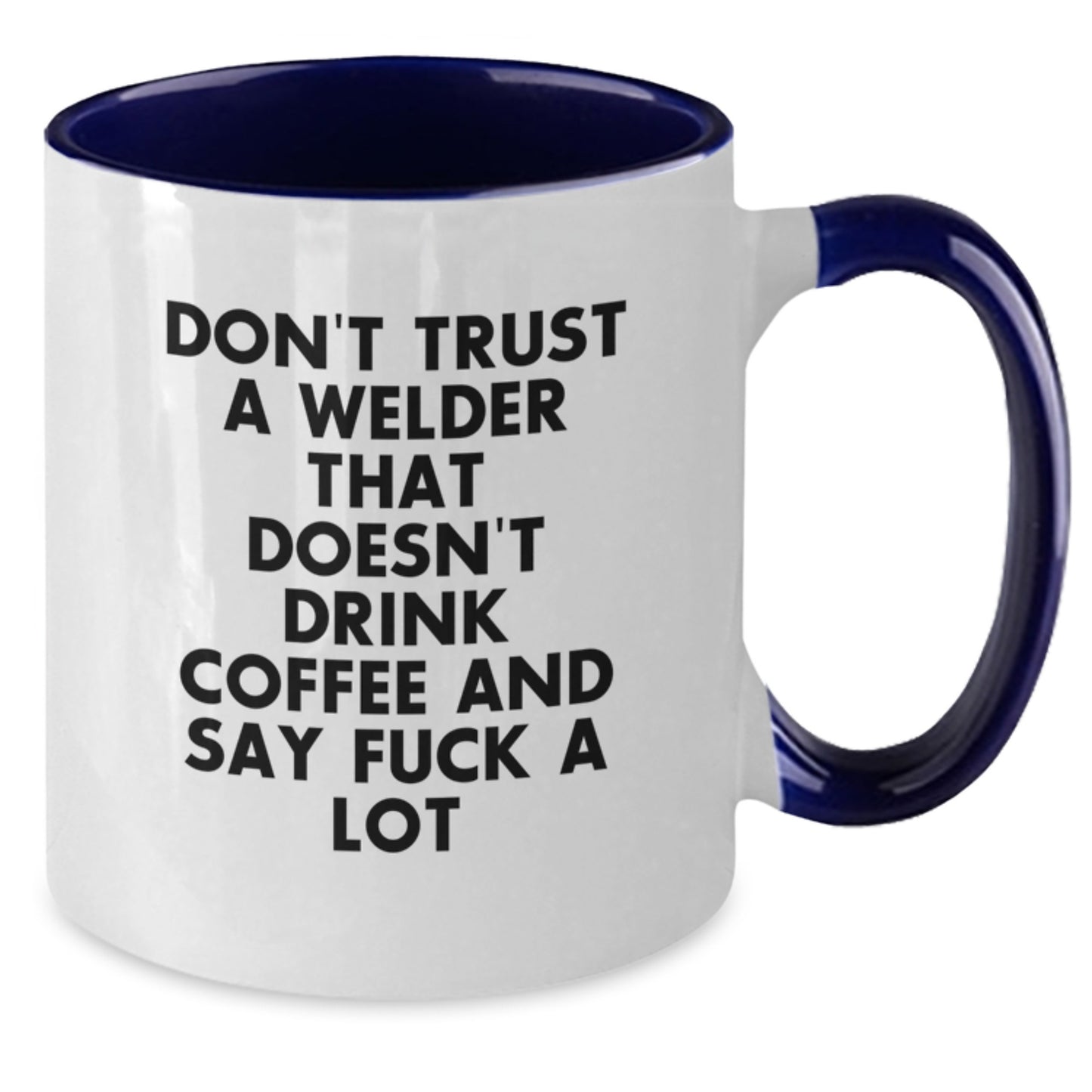 Funny Welder Gifts for Men, Unique Two Tone Coffee Mug, Don't Trust A Welder That Doesn't Drink Coffee Quote, Gifts from Friends to Welders, Perfect Graduation Unique Gifts for Him - Additional