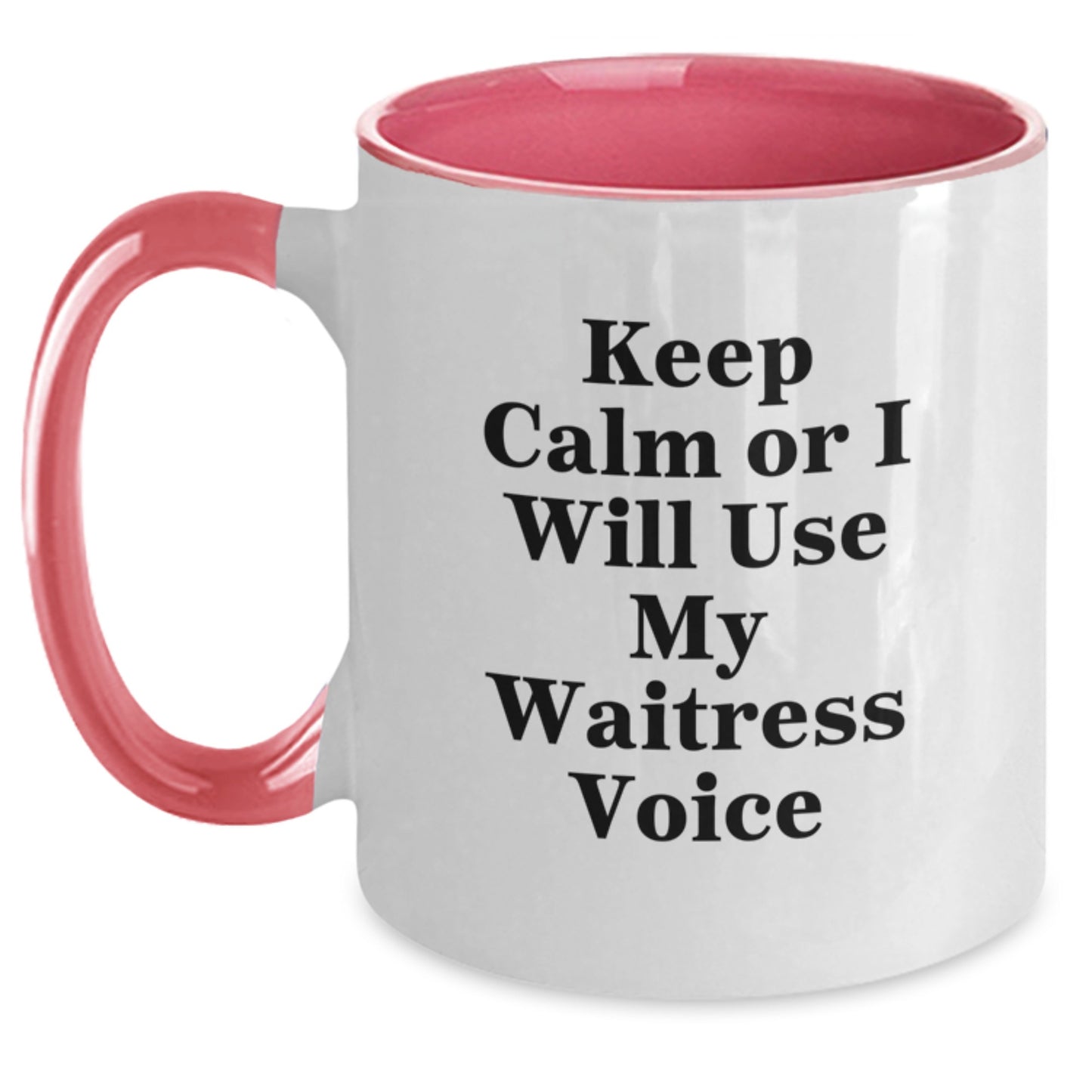 Unique Gifts from Friends for Waitress Graduation - Funny Two Tone Coffee Mug - 'Keep Calm Or I Will Use My Waitress Voice' - Main