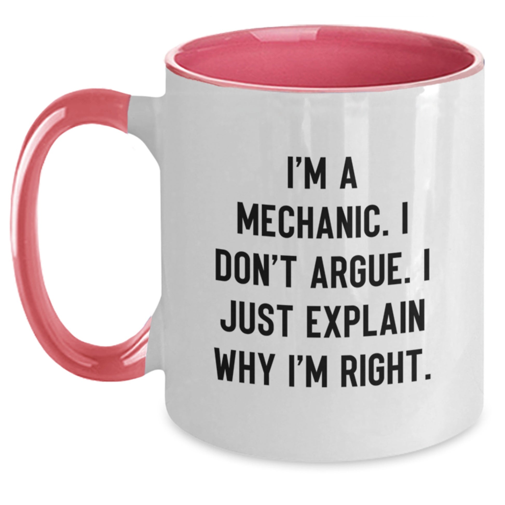 Funny Mechanic Gifts from Men, Gifts for Mechanic Wife, Unique Two Tone Coffee Mug, I'm A Mechanic, I Don't Argue, I Just Explain Why I'm Right, Ideal Gift for Mother's Day - Main