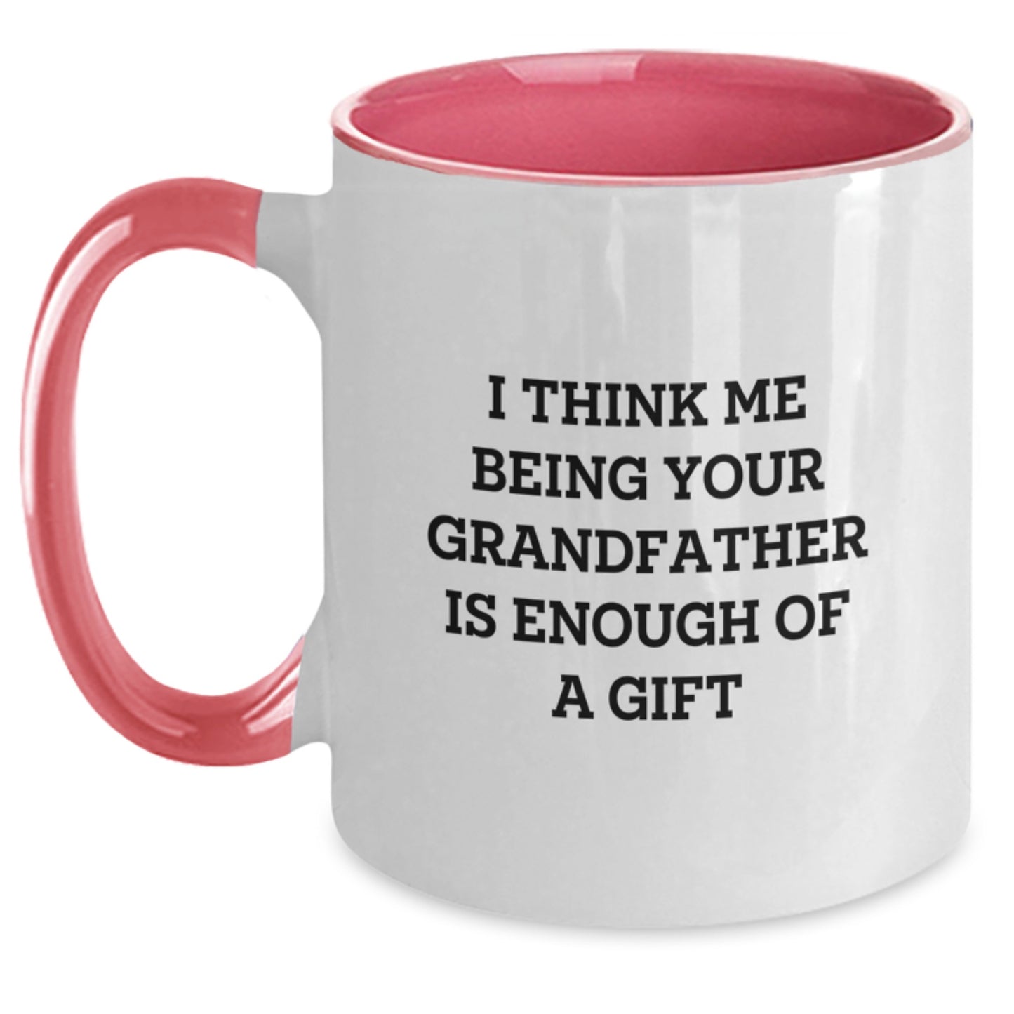 Funny Grandfather Gifts for Men from Family, Grandfather Two Tone Coffee Mugs, Inspirational Quote 'I Think Me Being Your Grandfather Is Enough Of A Gift' - Main
