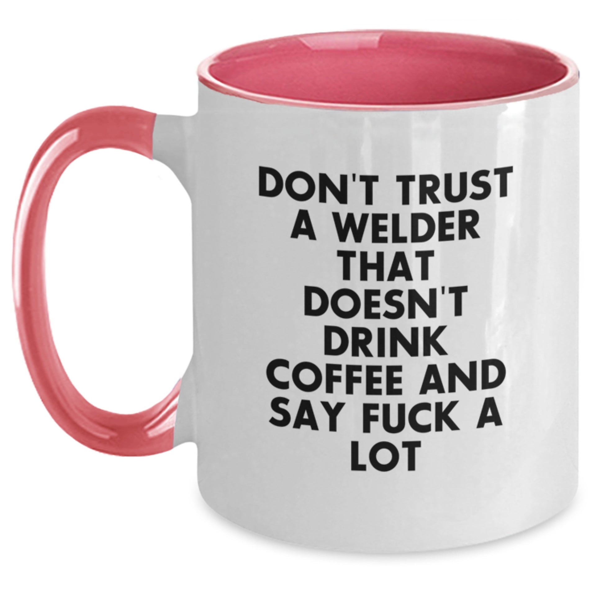 Funny Welder Gifts for Men, Unique Two Tone Coffee Mug, Don't Trust A Welder That Doesn't Drink Coffee Quote, Gifts from Friends to Welders, Perfect Graduation Unique Gifts for Him - Main
