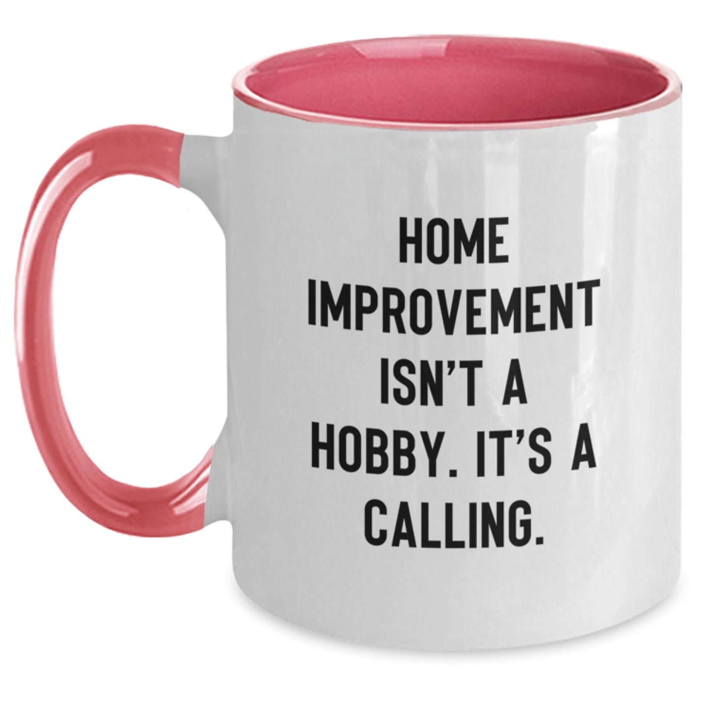 Funny Home Improvement Coffee Mug Gifts from Friends or Family for Home Improvement Enthusiasts Graduation Unique Inspirational Two Tone Mugs - Main