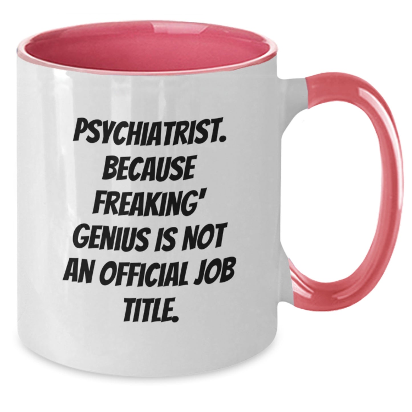 Funny Psychiatrist Gifts for Mom, 'Psychiatrist. Because Freaking' genius Is Not An Official Job Title.' Two Tone Coffee Mug, Unique Mother's Day Presents from Friends - Additional