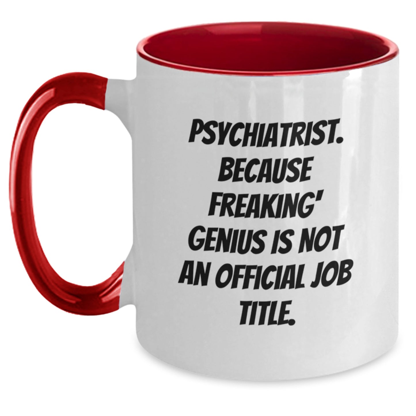 Funny Psychiatrist Gifts for Mom, 'Psychiatrist. Because Freaking' genius Is Not An Official Job Title.' Two Tone Coffee Mug, Unique Mother's Day Presents from Friends - Main