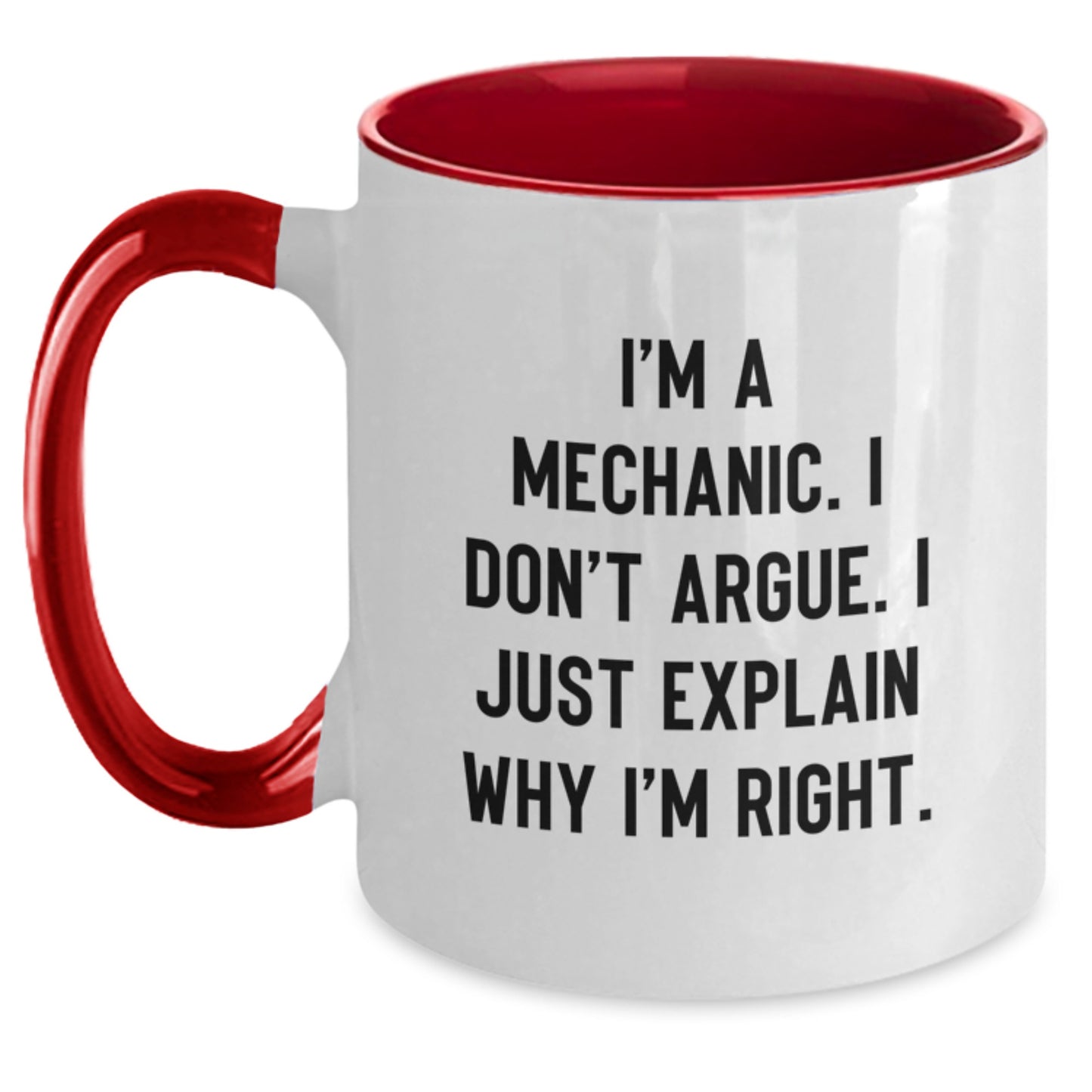 Funny Mechanic Gifts from Men, Gifts for Mechanic Wife, Unique Two Tone Coffee Mug, I'm A Mechanic, I Don't Argue, I Just Explain Why I'm Right, Ideal Gift for Mother's Day - Main