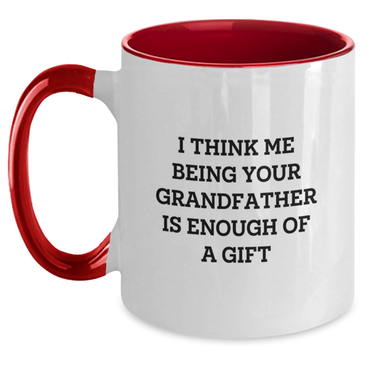 Funny Grandfather Gifts for Men from Family, Grandfather Two Tone Coffee Mugs, Inspirational Quote 'I Think Me Being Your Grandfather Is Enough Of A Gift' - Main