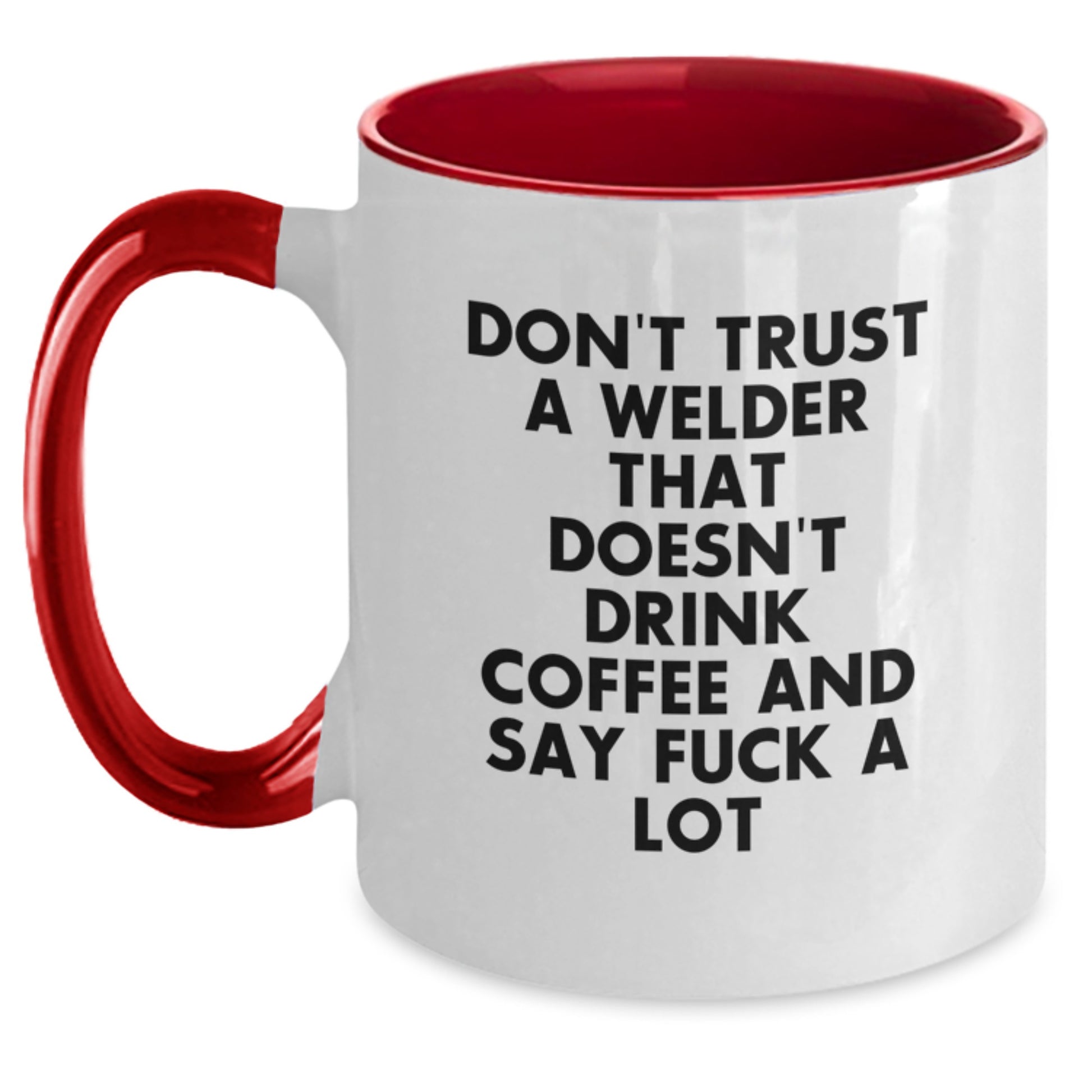Funny Welder Gifts for Men, Unique Two Tone Coffee Mug, Don't Trust A Welder That Doesn't Drink Coffee Quote, Gifts from Friends to Welders, Perfect Graduation Unique Gifts for Him - Main