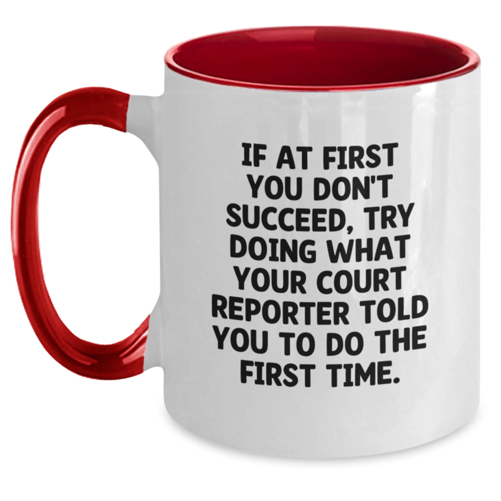 Funny Court Reporter Gifts from Friends - 'If At First You Don't Succeed, Try Doing What Your Court Reporter Told You To Do The First Time.' Court Reporter Two Tone Coffee Mug for Birthday - Main