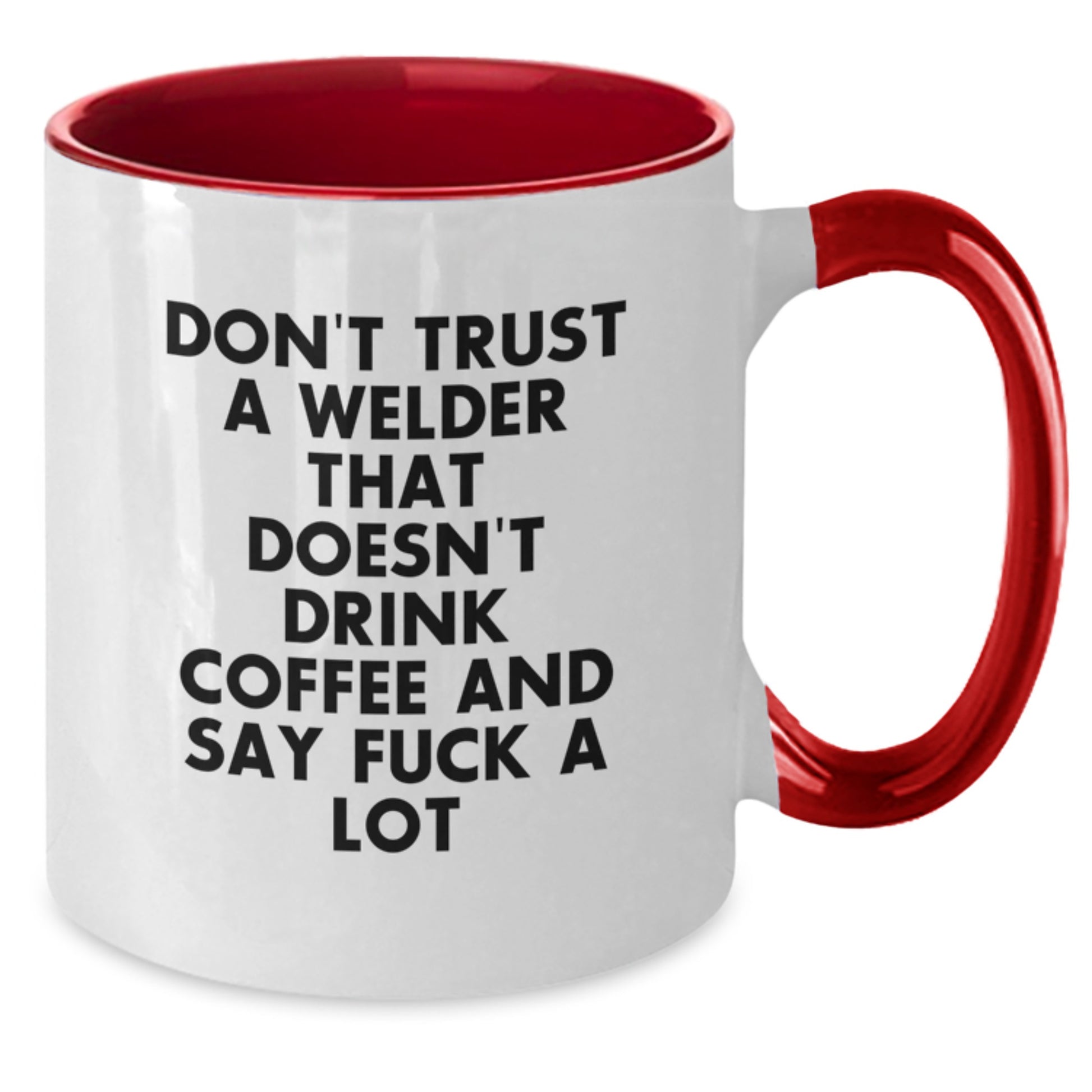 Funny Welder Gifts for Men, Unique Two Tone Coffee Mug, Don't Trust A Welder That Doesn't Drink Coffee Quote, Gifts from Friends to Welders, Perfect Graduation Unique Gifts for Him - Additional