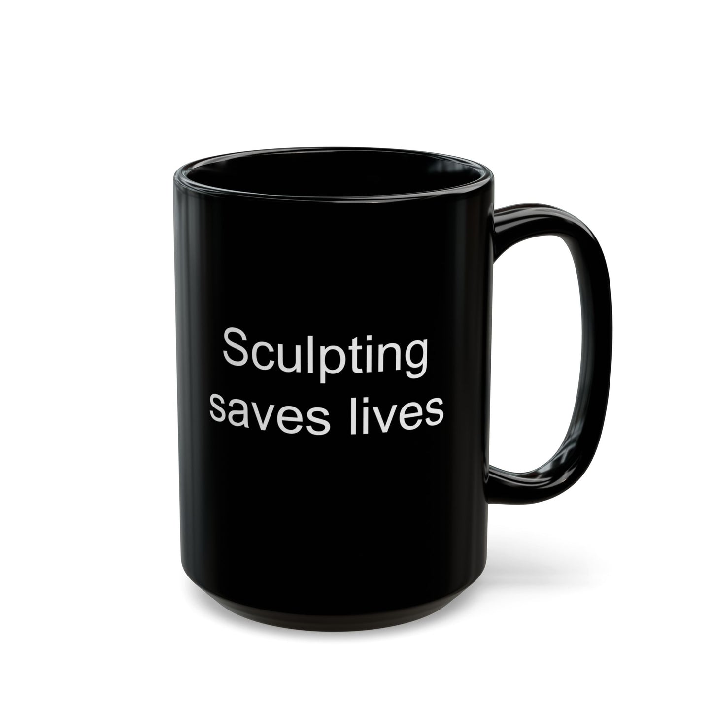 Sculpting Saves Lives Black Coffee Mug (11 oz & 15 oz)