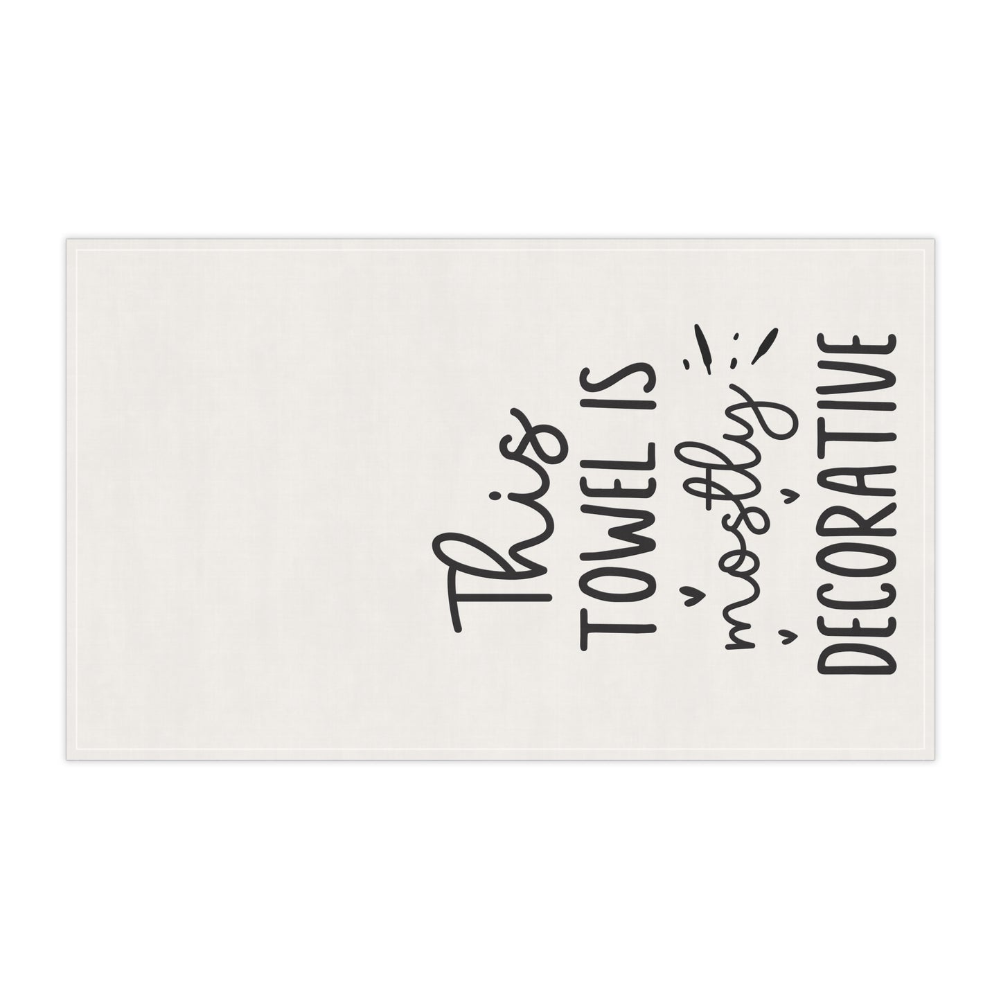 Decorative Kitchen Tea Towel — "This Towel Is Mostly Decorative" Cotton Blend
