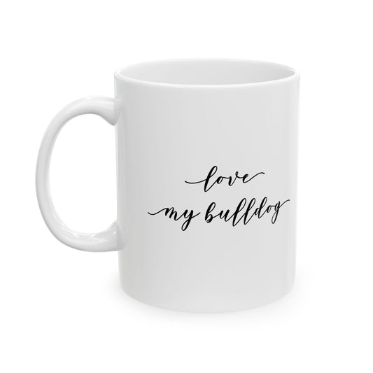 Bulldog Love Ceramic Mug (11oz, 15oz)