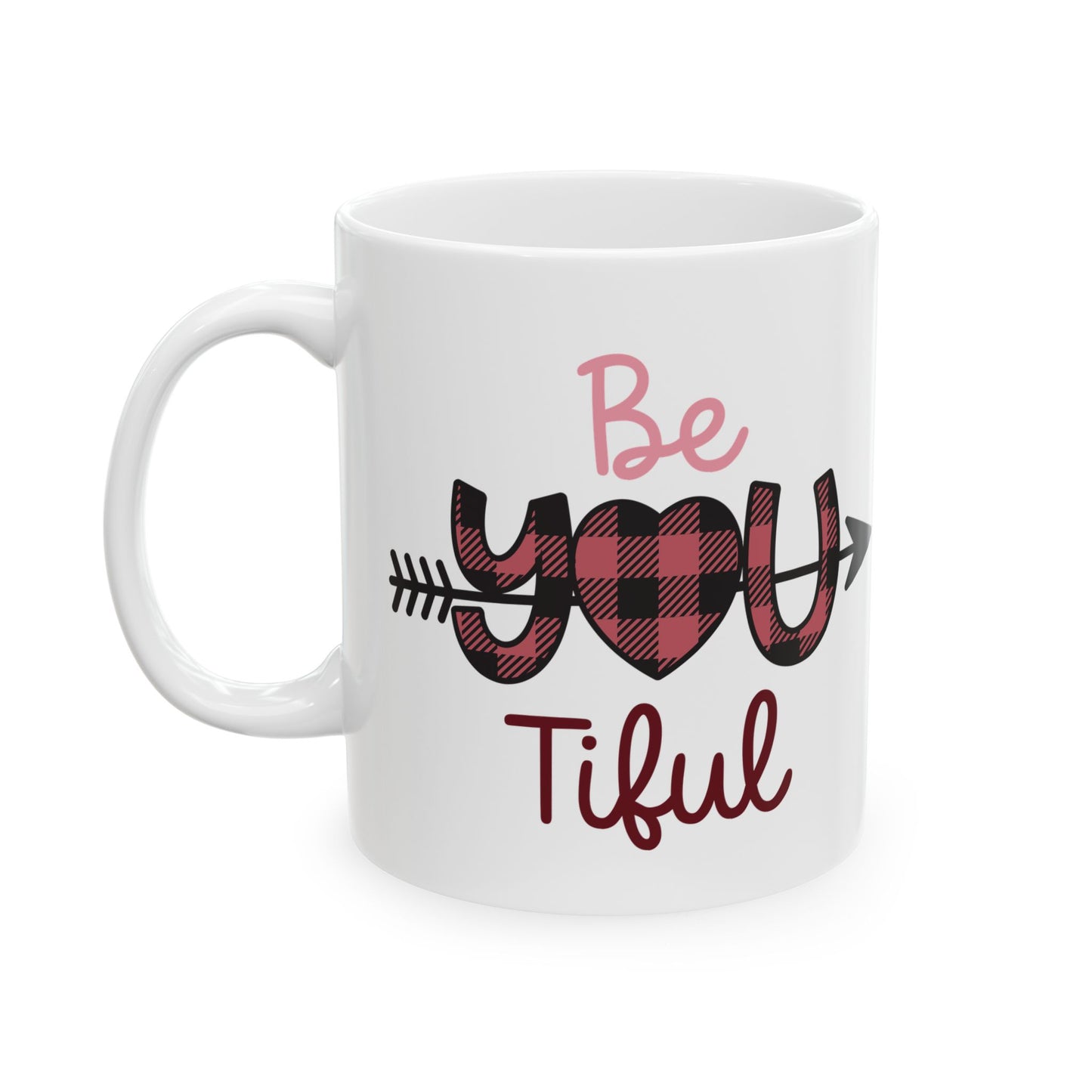 Be You Tiful Valentine’s Ceramic Mug — Cute 11oz & 15oz Coffee Cup