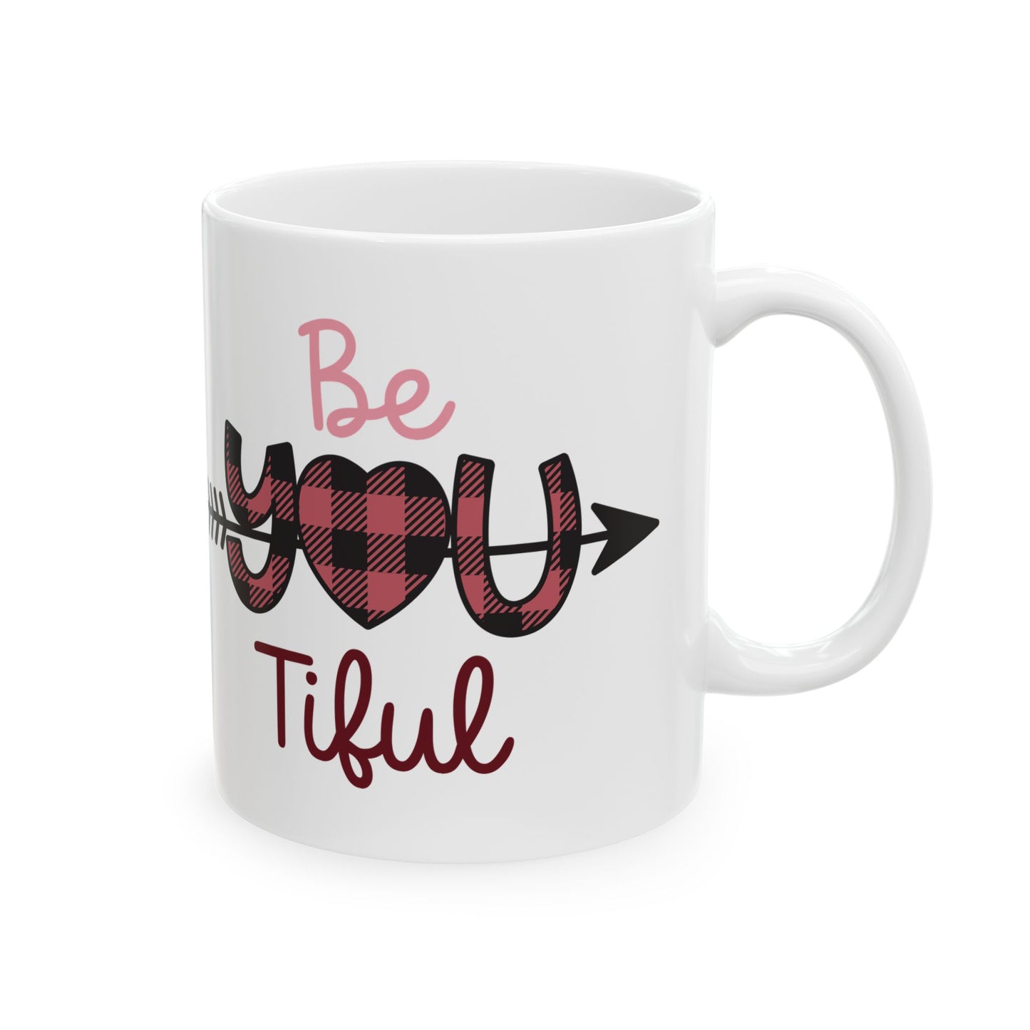 Be You Tiful Valentine’s Ceramic Mug — Cute 11oz & 15oz Coffee Cup
