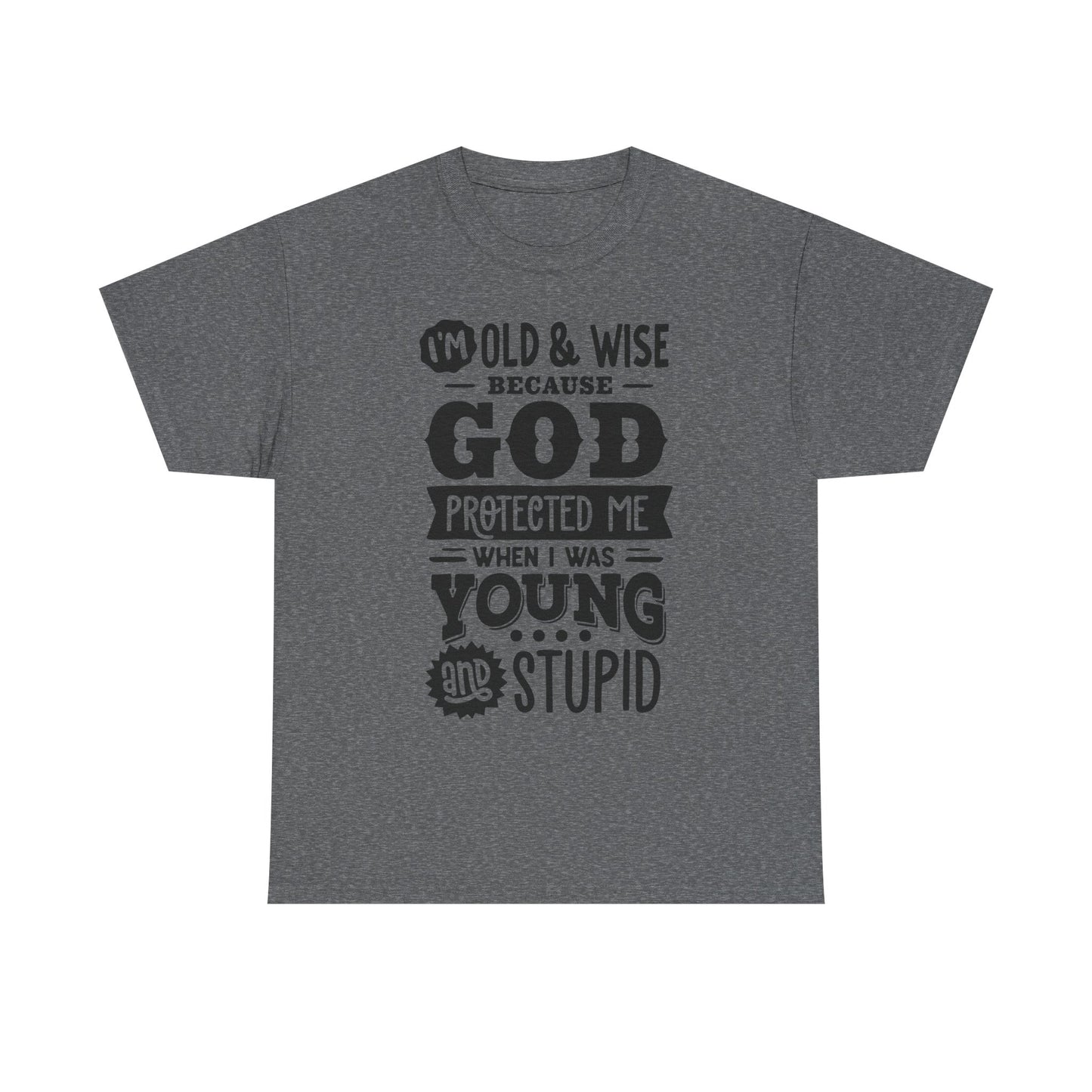I'm Old and Wise Because God Protected Me Unisex Heavy Cotton Tee for Dads