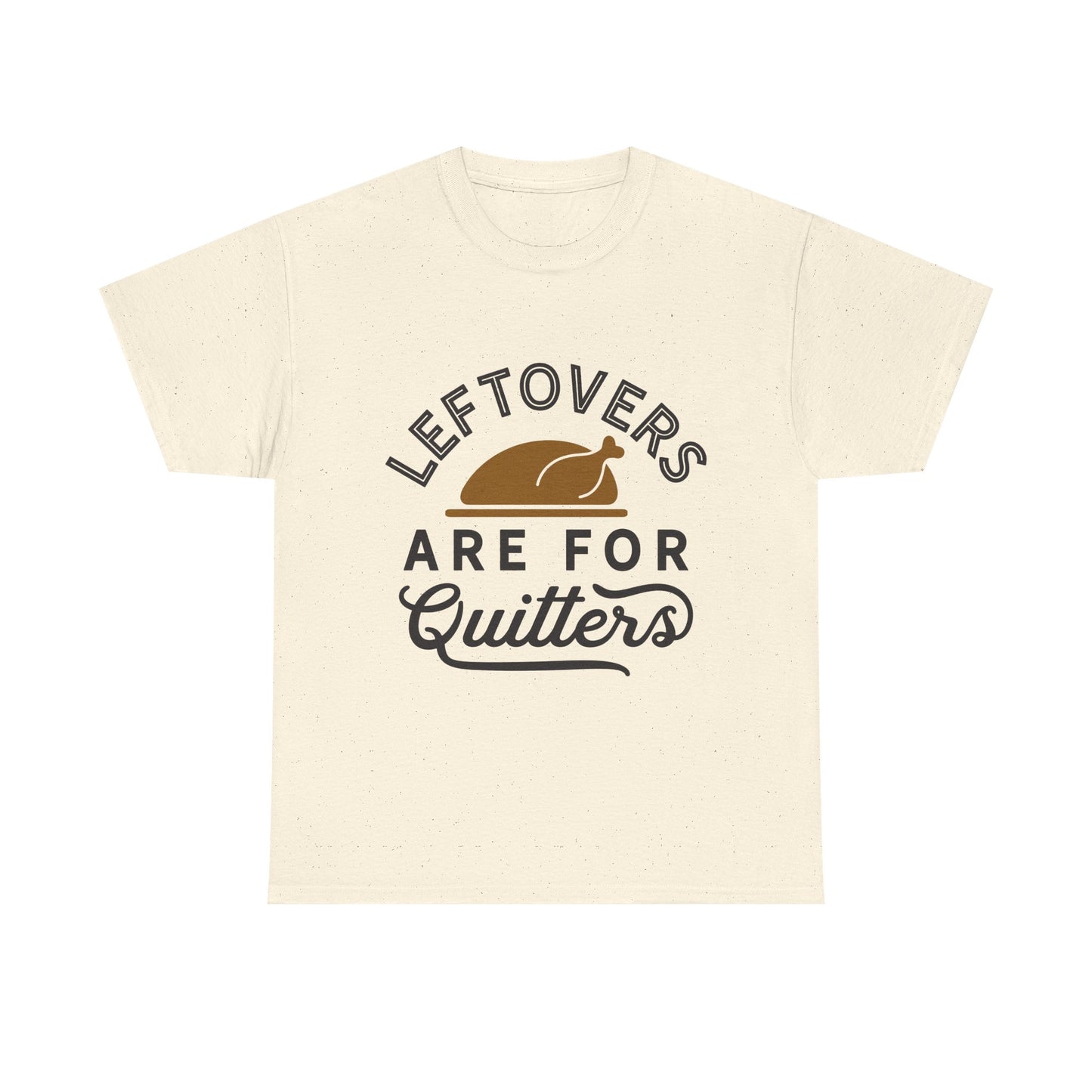 Thanksgiving Tee - Leftovers Are For Quitters