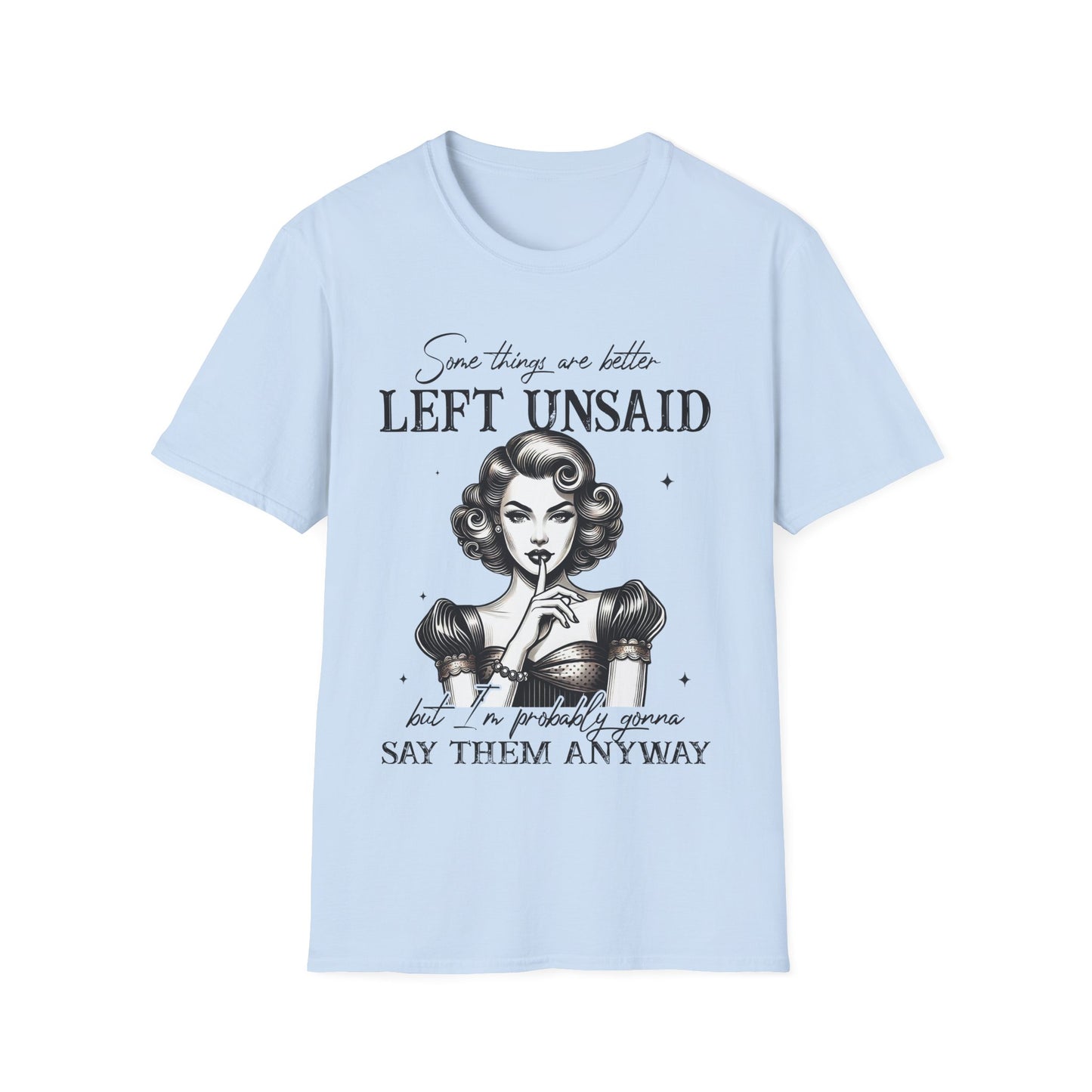 Women's Softstyle T-Shirt - "Some Things are Better Left Unsaid" Graphic Tee