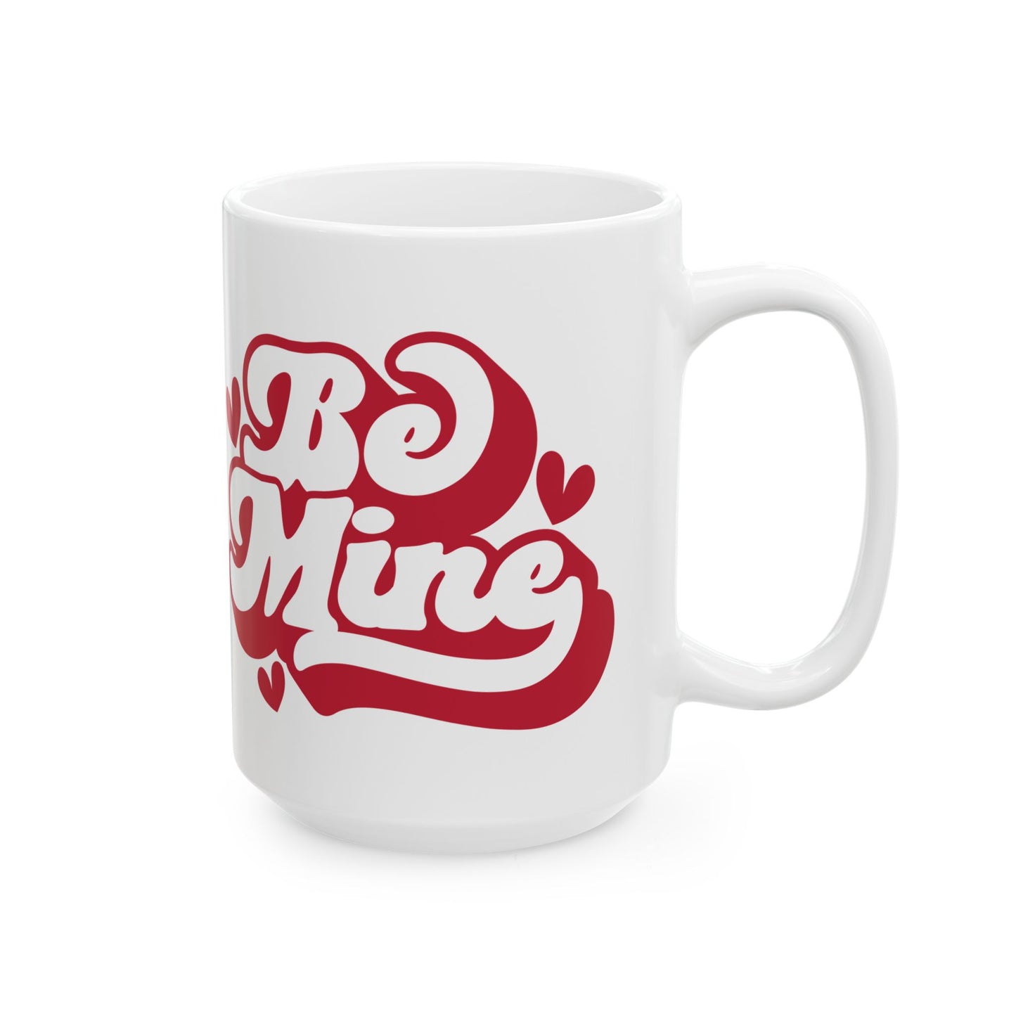 Be Mine Valentine’s Ceramic Mug — Cute 11oz & 15oz Coffee Cup