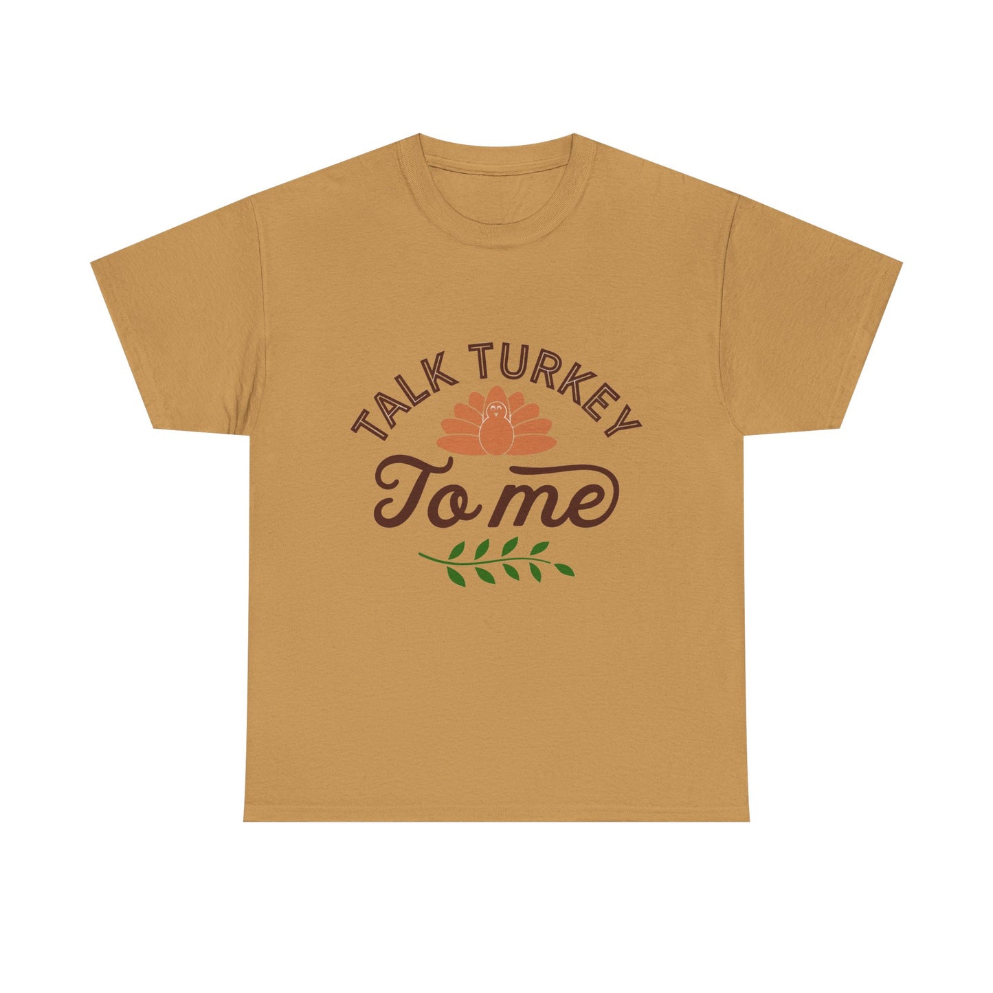 Talk Turkey To Me Unisex Thanksgiving T-Shirt