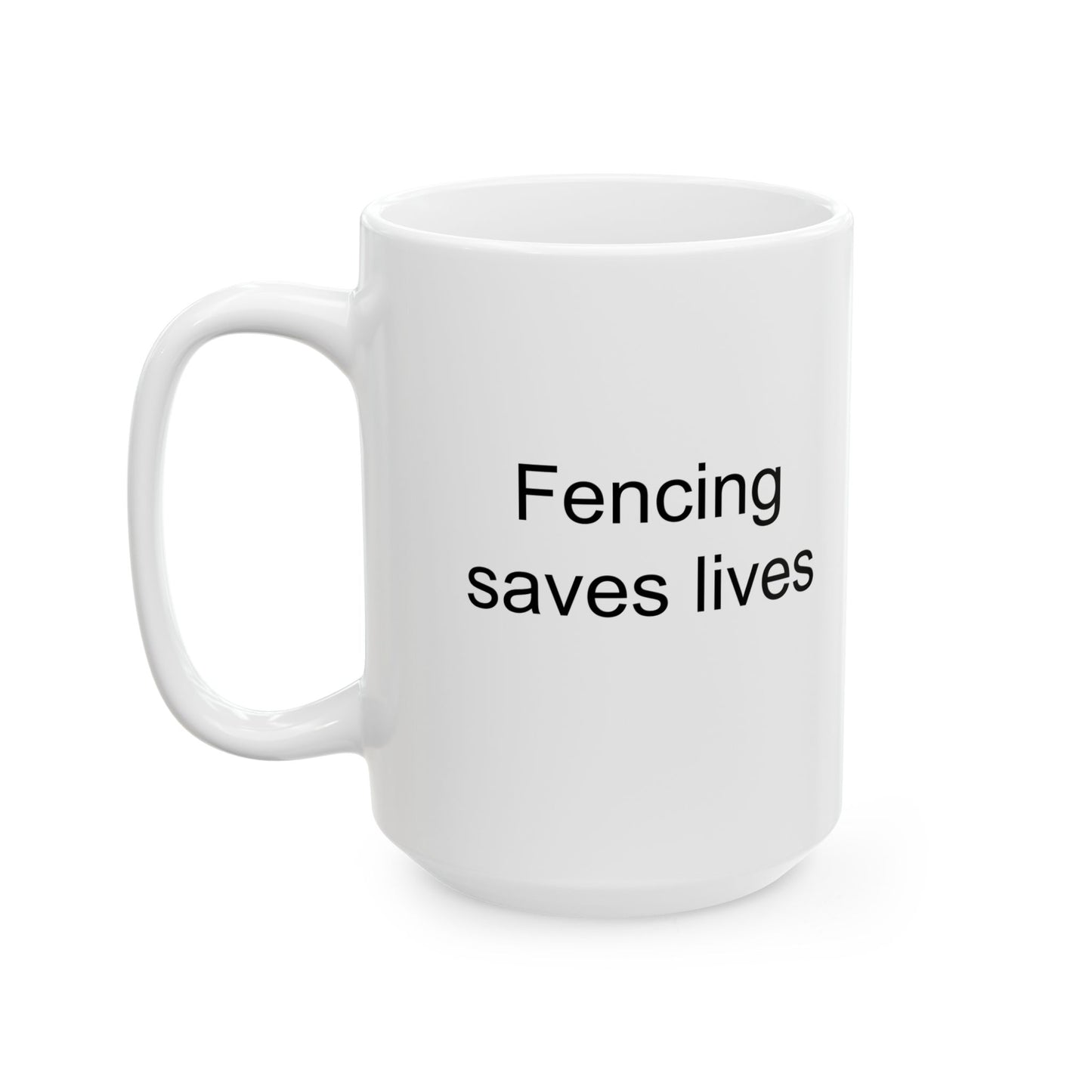Fencing Saves Lives White Coffee Mug (11 oz & 15 oz)
