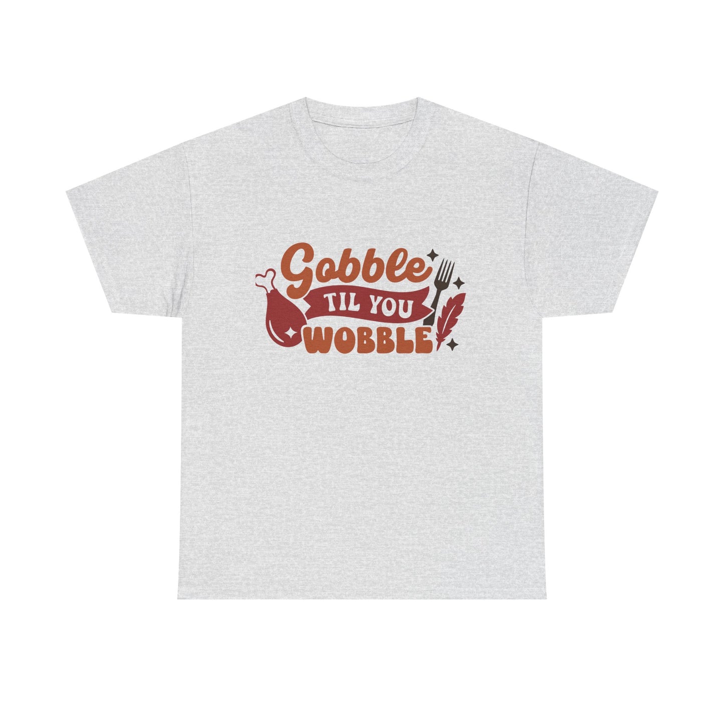 Gobble Till You Wobble Funny Thanksgiving Tee