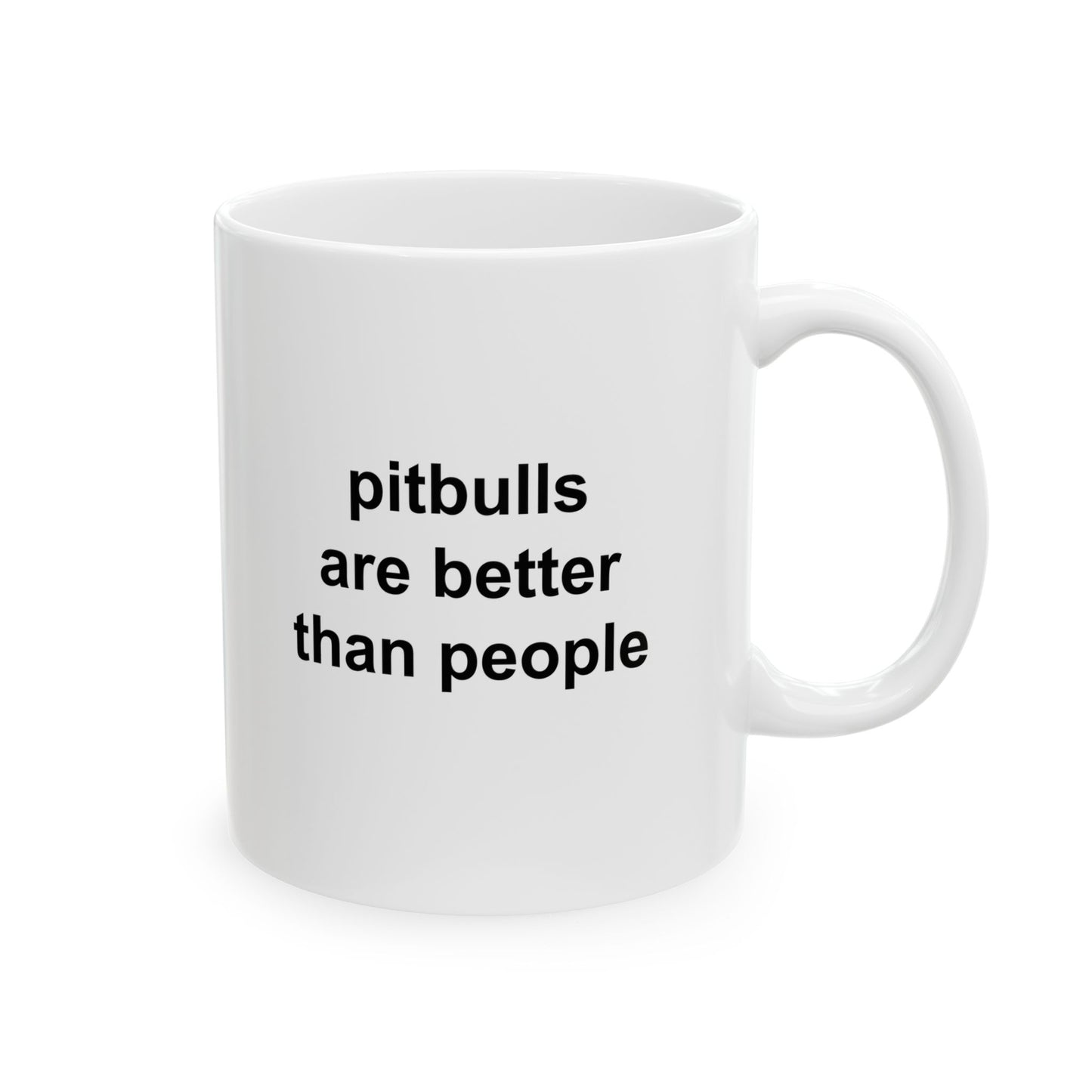 Pitbulls Are Better Than People Ceramic Mug (11oz, 15oz)