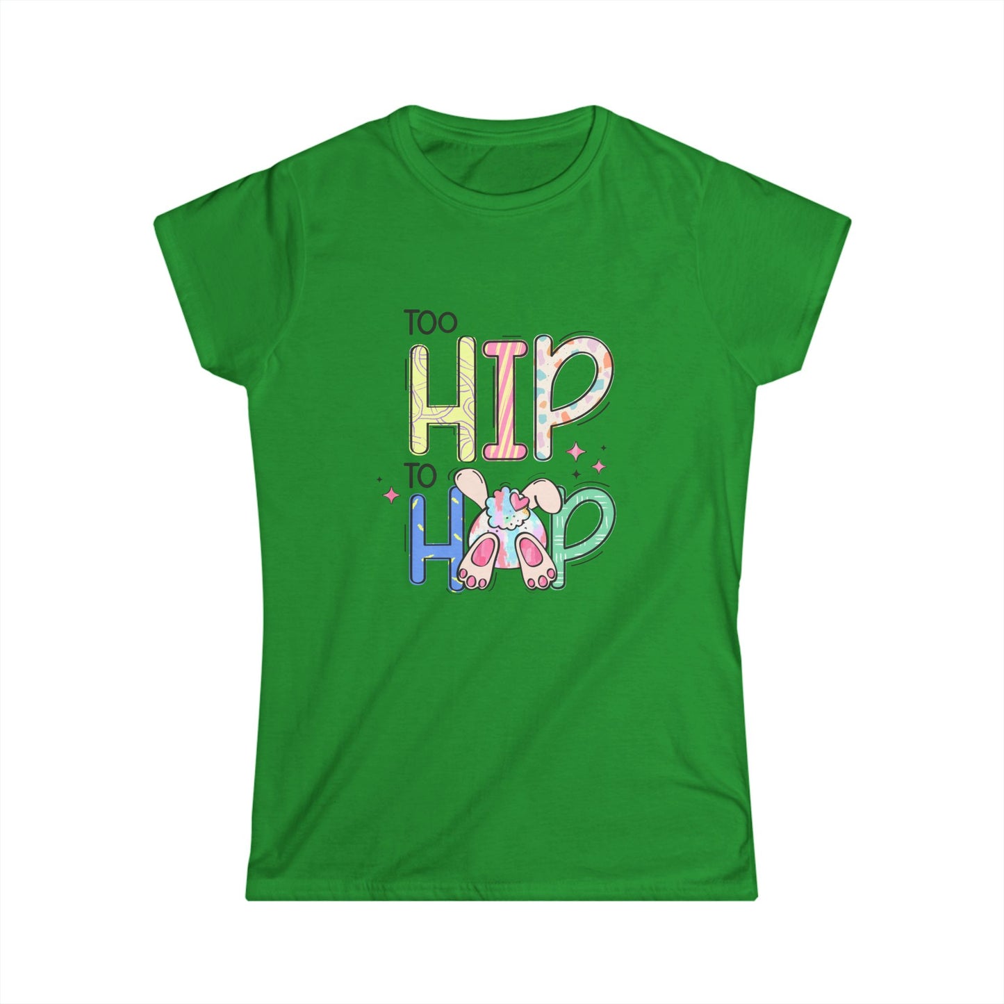 Too Hip to Hop Women's Easter T-shirt, Trendy Humor Tee for Easter Gatherings, Perfect Gift for Easter Bunnies and Fun-Lovers