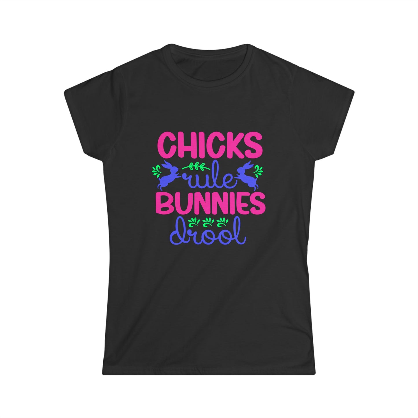Chicks Rule Bunnies Drool Women's Softstyle T-shirt, Fun Easter Tee for Spring Celebrations, Perfect Gift for Easter Lovers