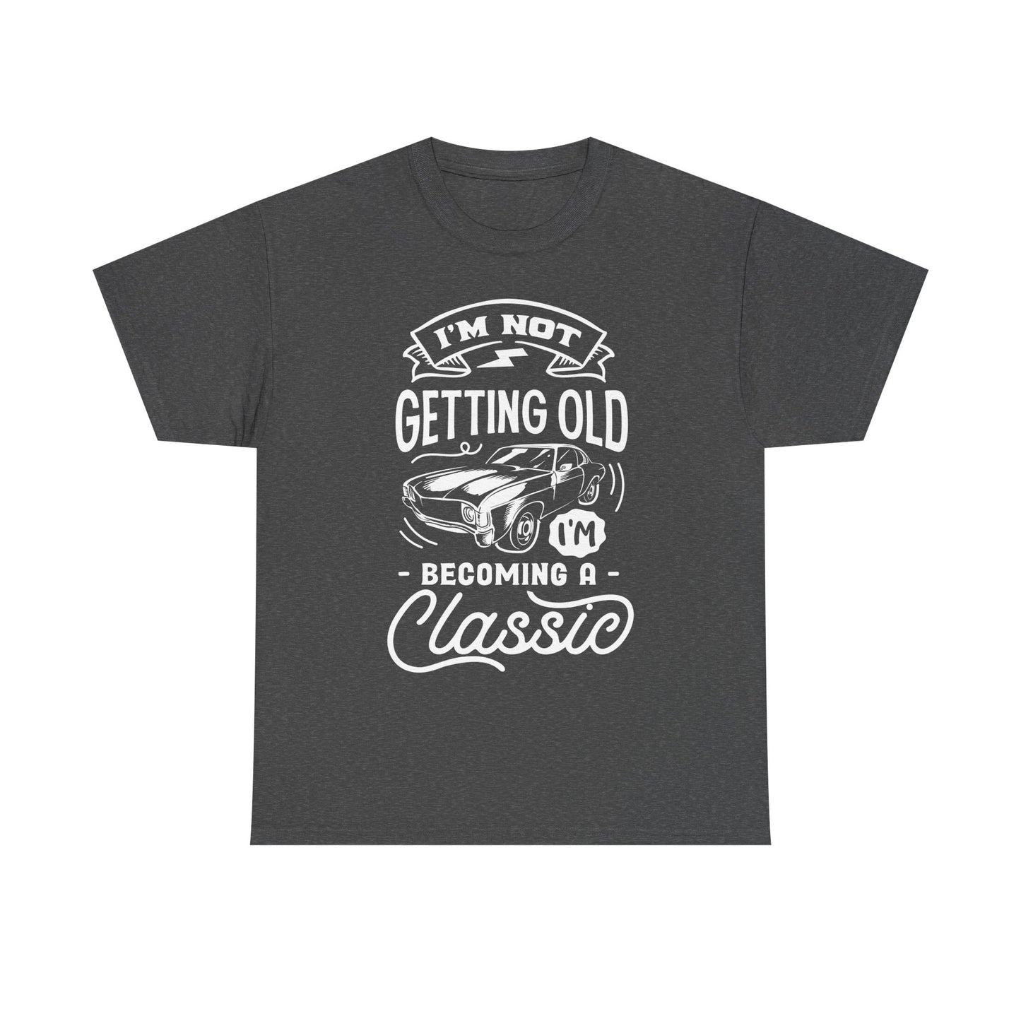 I'm Not Getting Old, I'm Becoming a Classic Unisex Heavy Cotton Tee for Dads