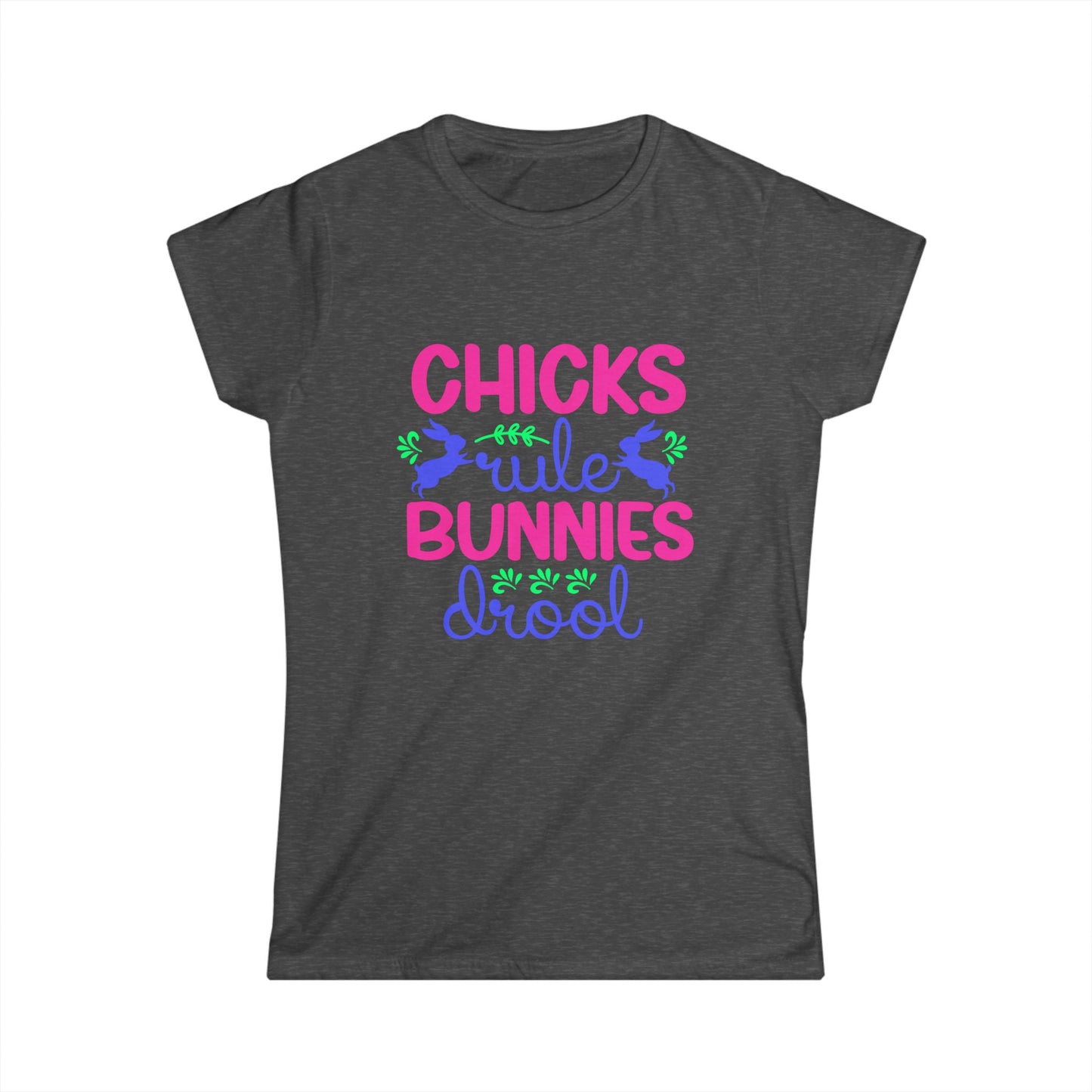 Chicks Rule Bunnies Drool Women's Softstyle T-shirt, Fun Easter Tee for Spring Celebrations, Perfect Gift for Easter Lovers