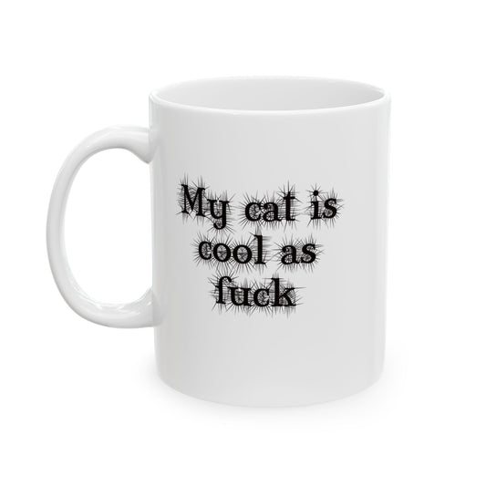 My Cat is Cool as F*** 11 and 15 oz Ceramic Mug – Funny Cat Lover Gift