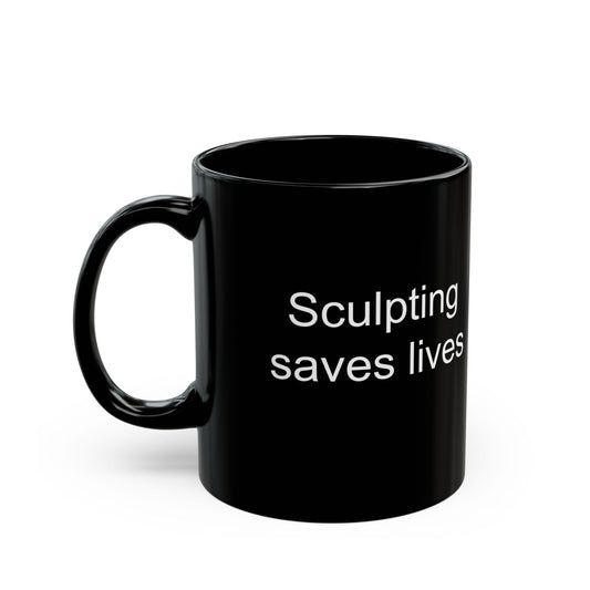 Sculpting Saves Lives Black Coffee Mug (11 oz & 15 oz)
