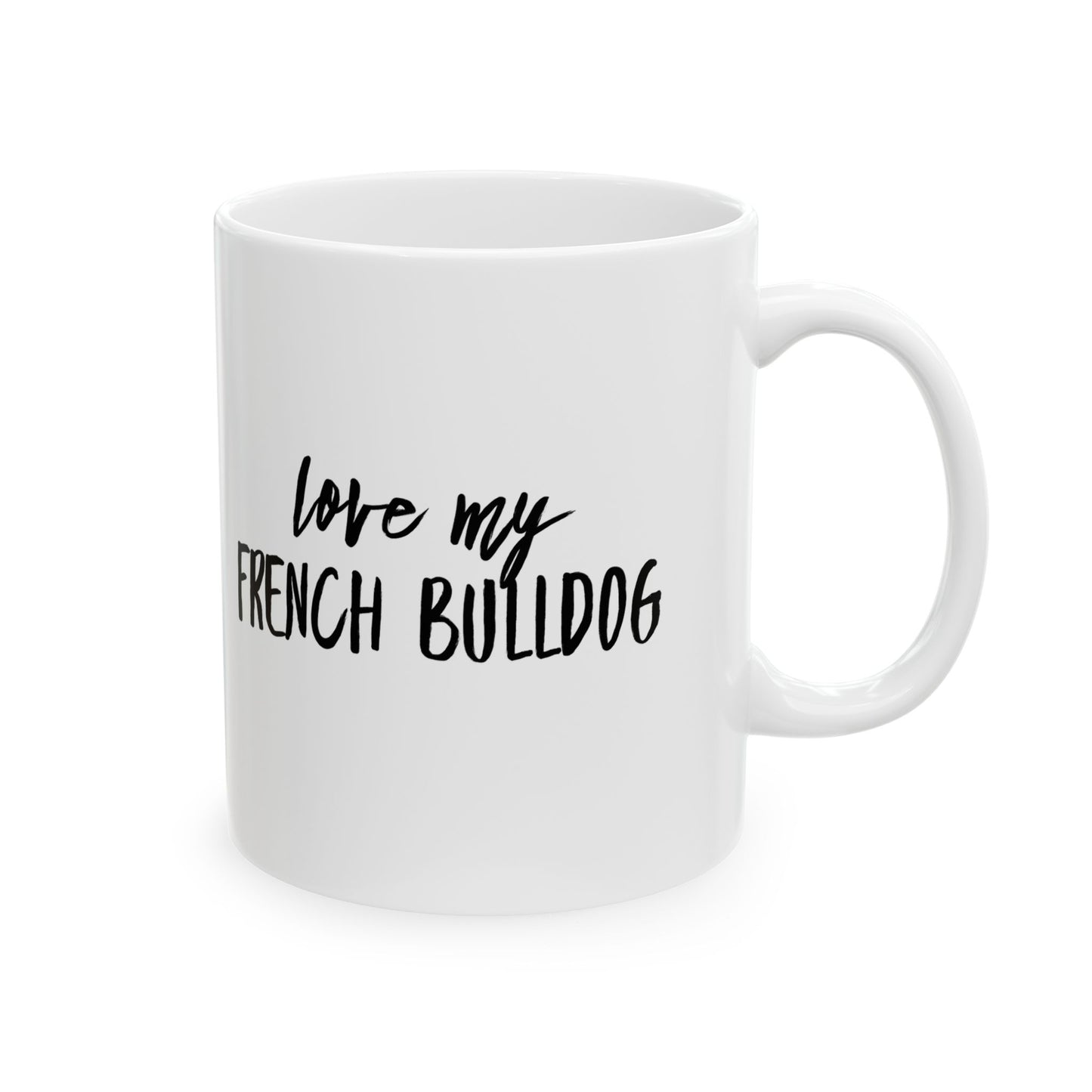 Love My French Bulldog 11 & 15 oz Mug
