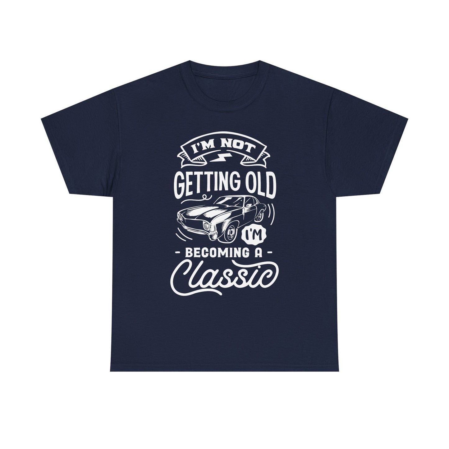 I'm Not Getting Old, I'm Becoming a Classic Unisex Heavy Cotton Tee for Dads