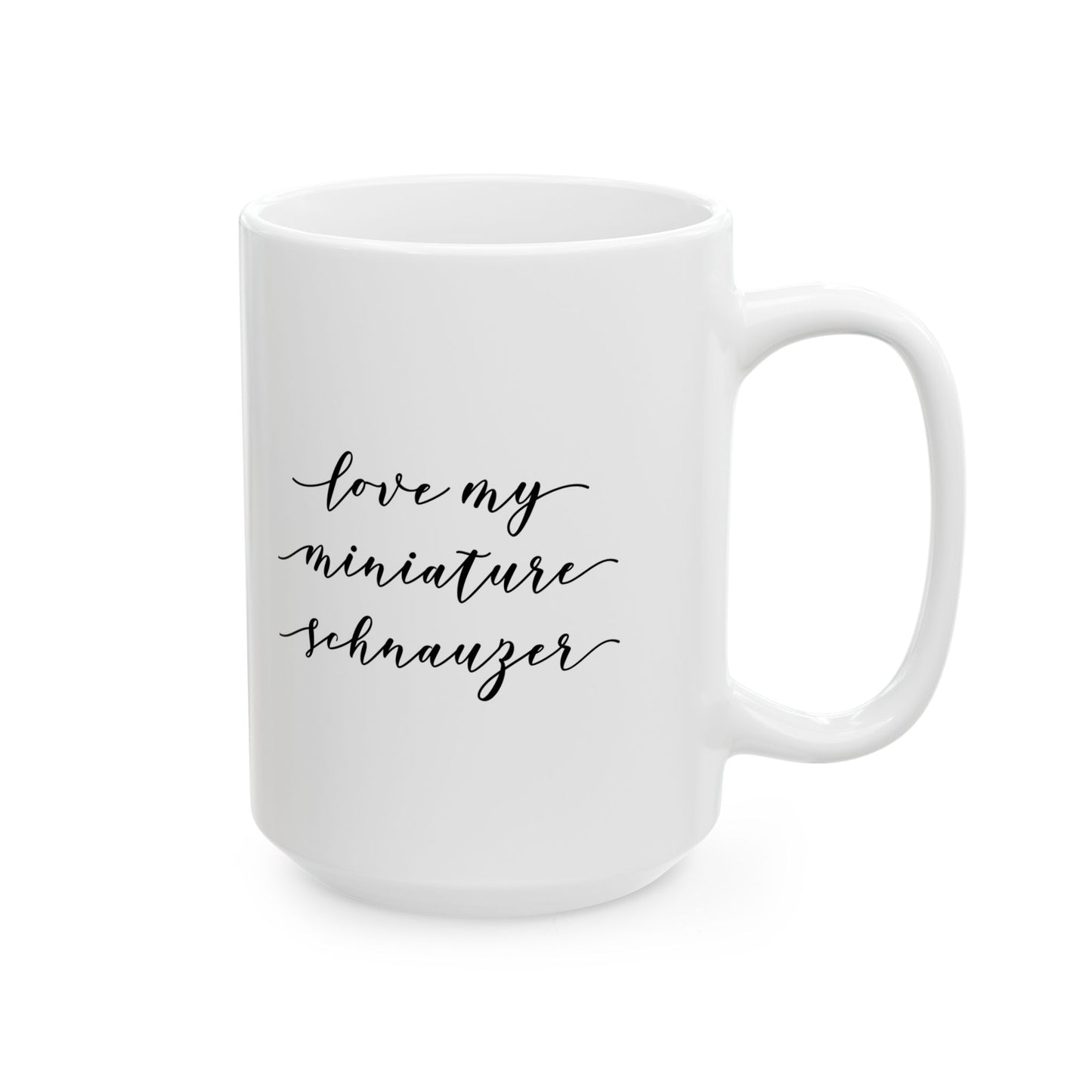 Miniature Schnauzer Love Ceramic Mug (11oz, 15oz)